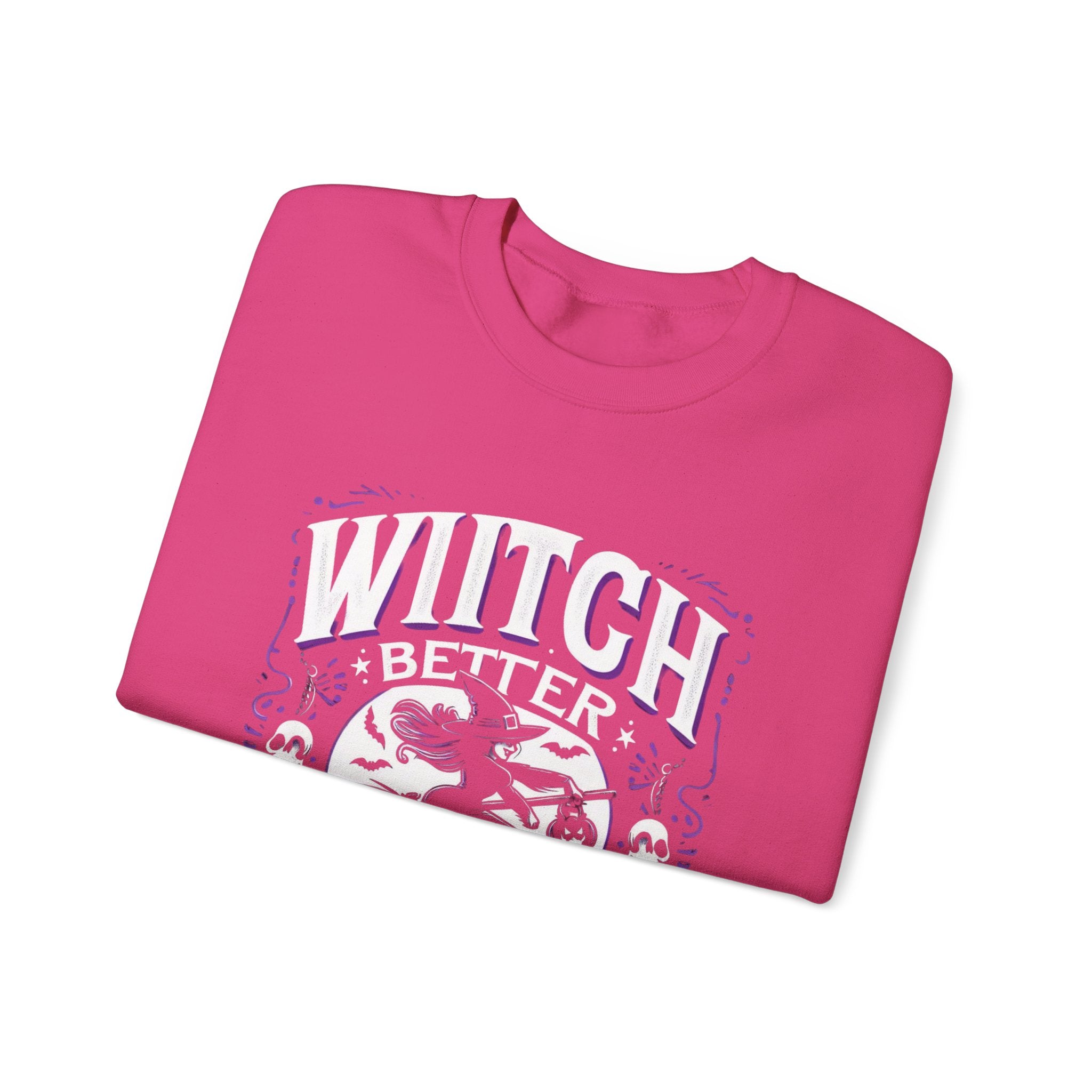 Witch Better Have My Candy Sweatshirt: Halloween Fun for All Ages