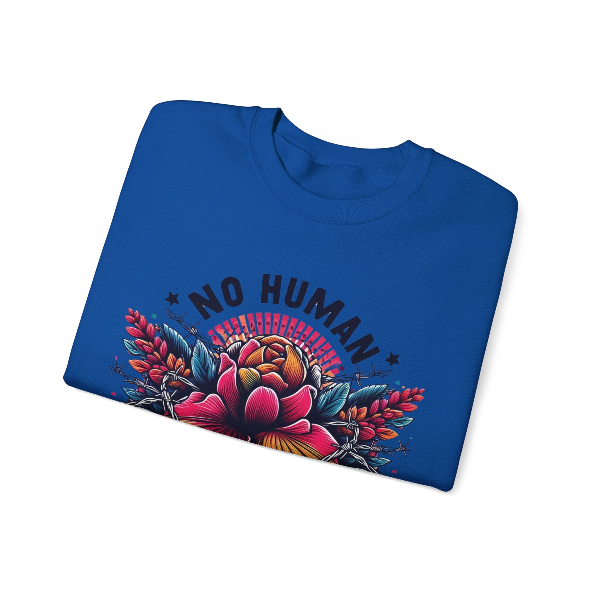 Empowerment Statement: 'No Human Is Illegal' Sweatshirt"