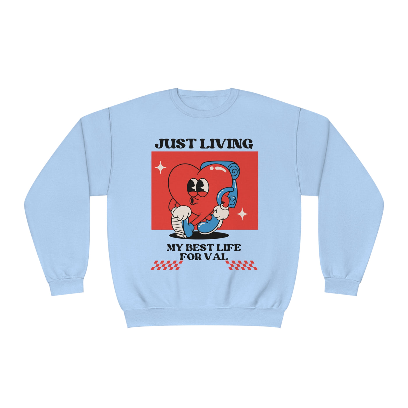 Just Living My Best Life Valentine's Day Sweatshirt - Cozy & Confident