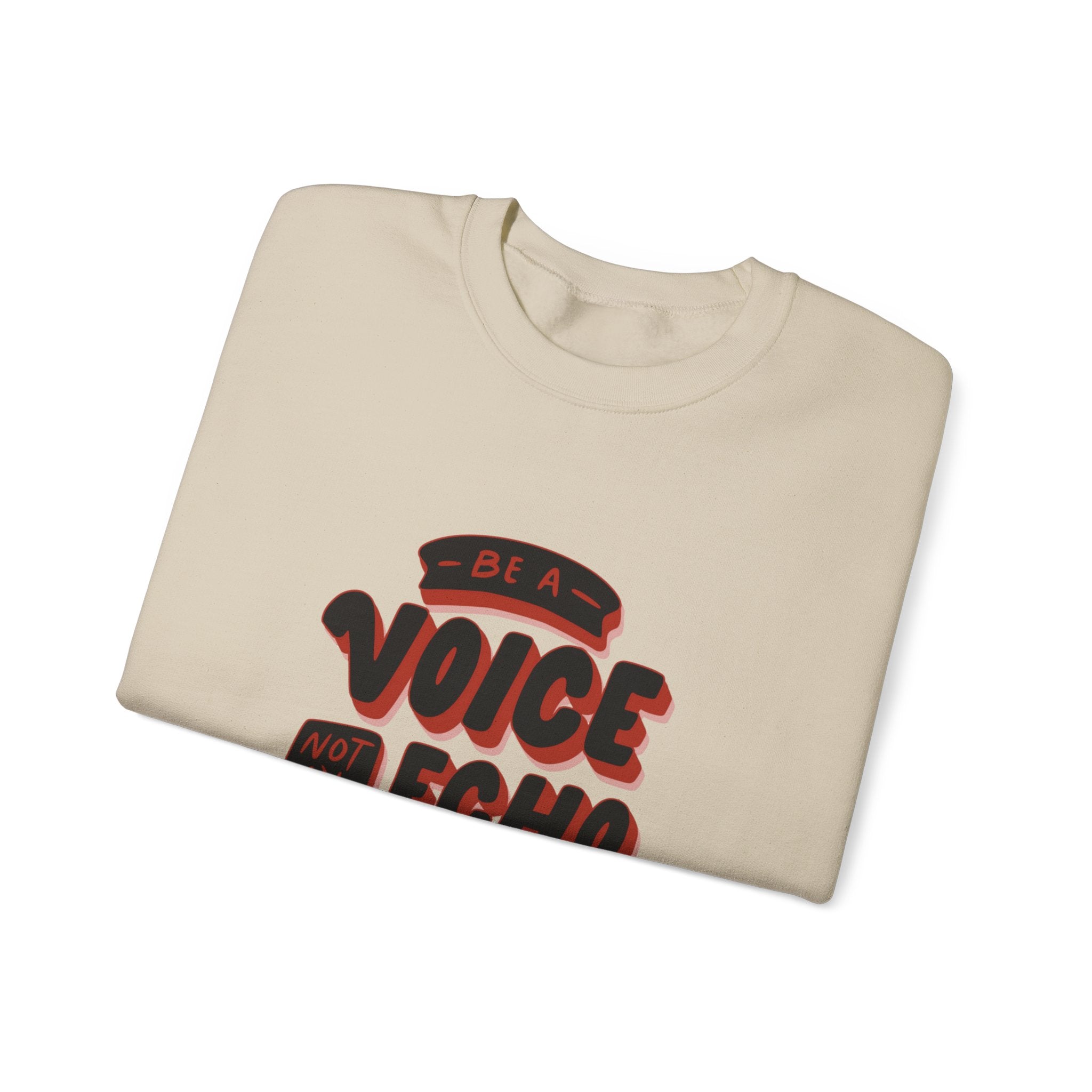 Be a Voice, Not an Echo Sweatshirt - Trendy & Inspirational Fashion, Empowerment Fashion