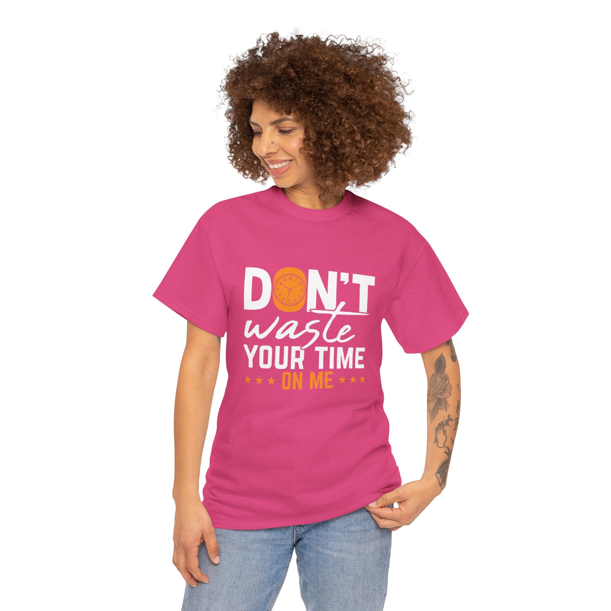 Don't waste your time on me T shirt, Inspirational Women's Graphic Tee