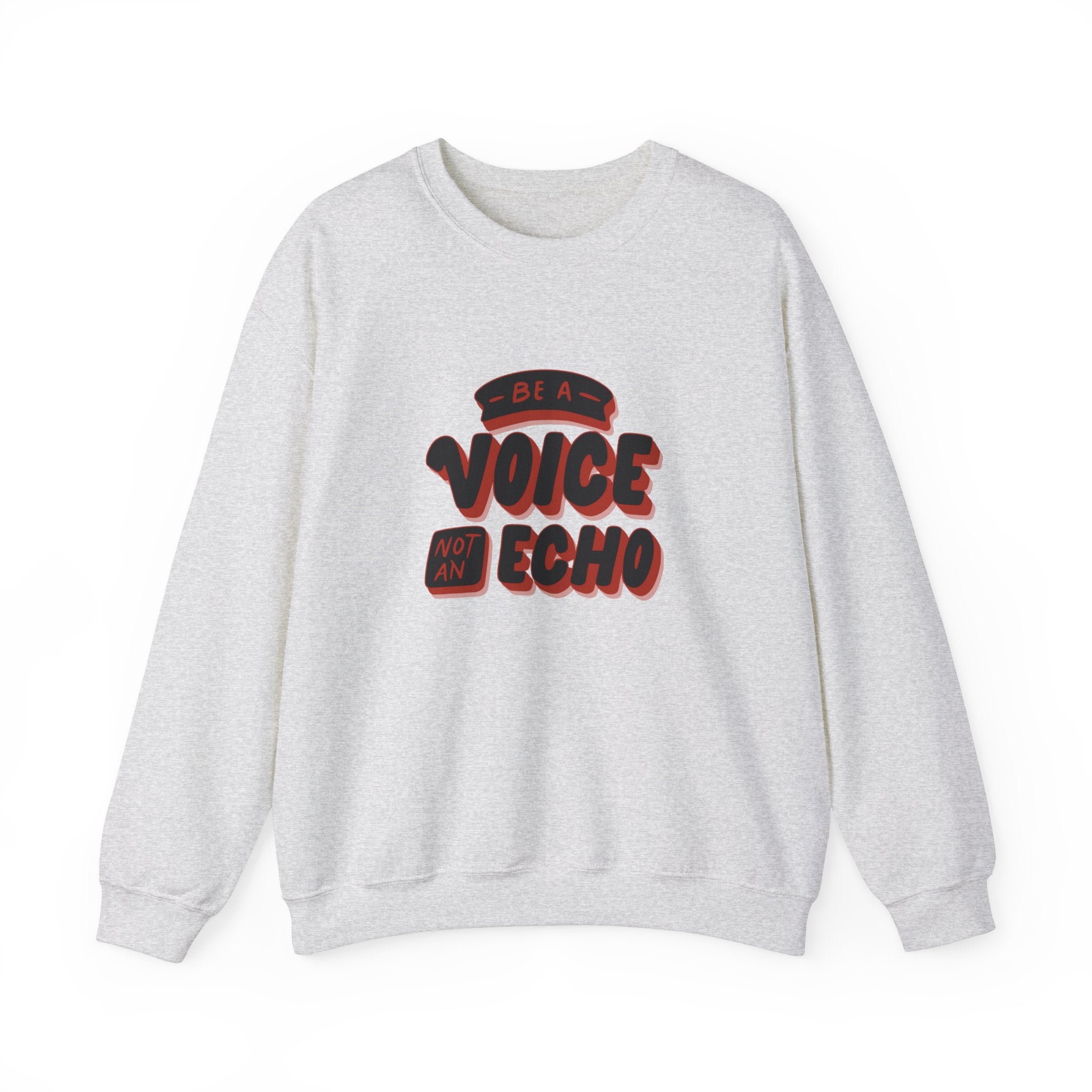 Be a Voice, Not an Echo Sweatshirt - Trendy & Inspirational Fashion, Empowerment Fashion