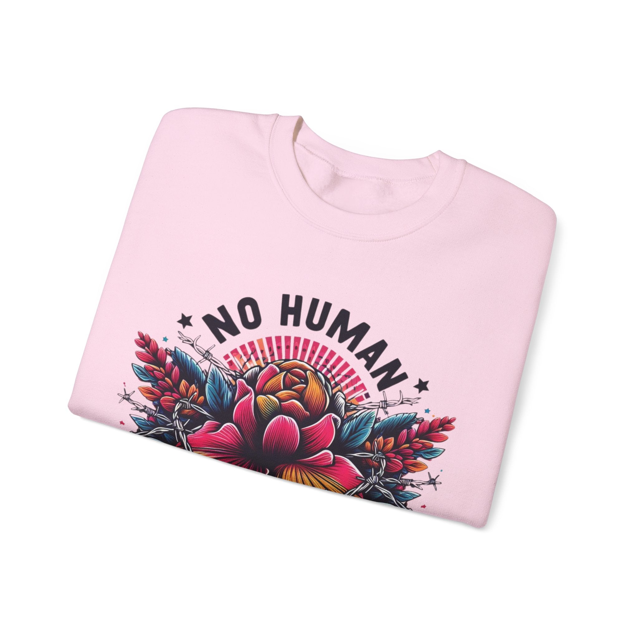 Empowerment Statement: 'No Human Is Illegal' Sweatshirt"