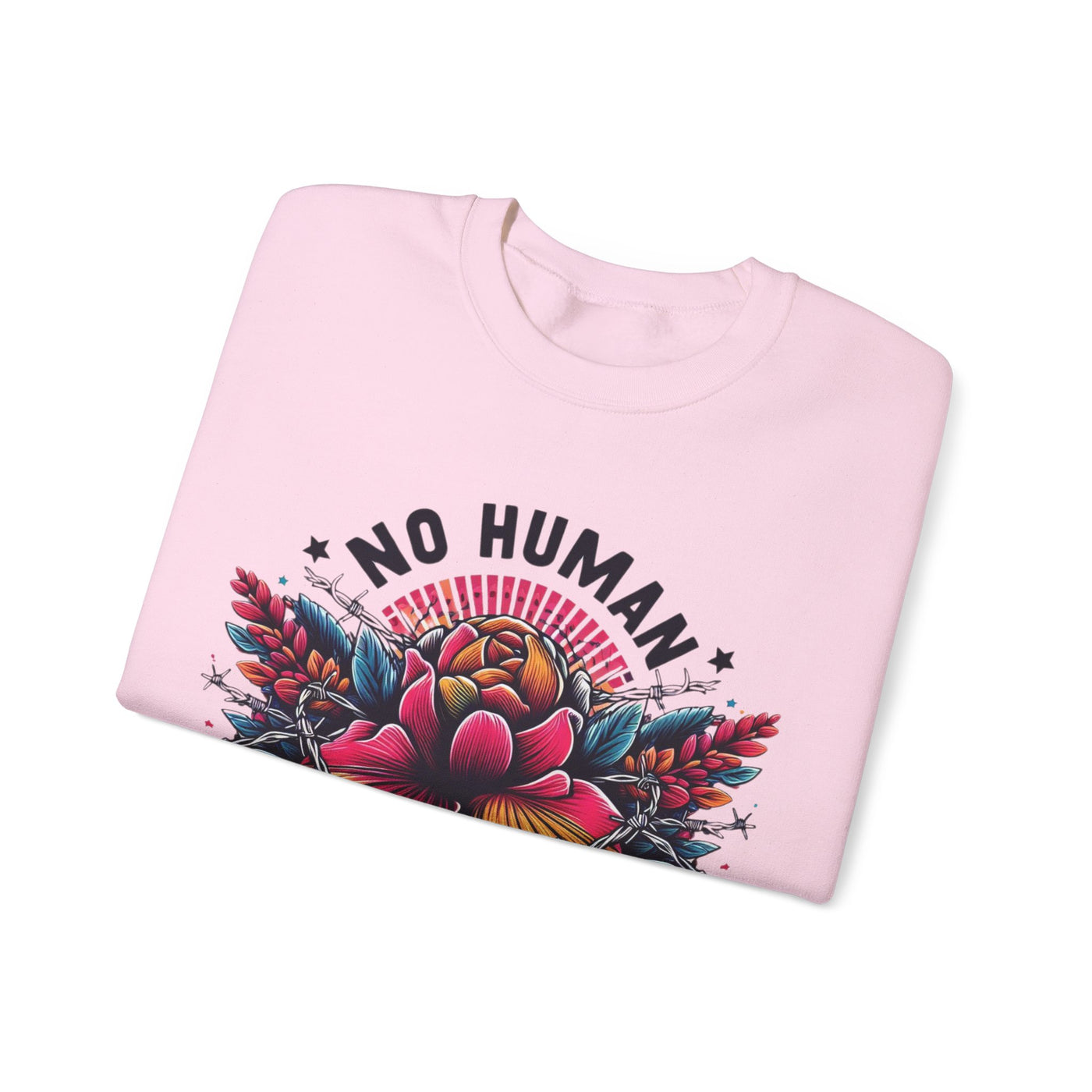 Wear Your Solidarity: No Human is Illegal Sweatshirt