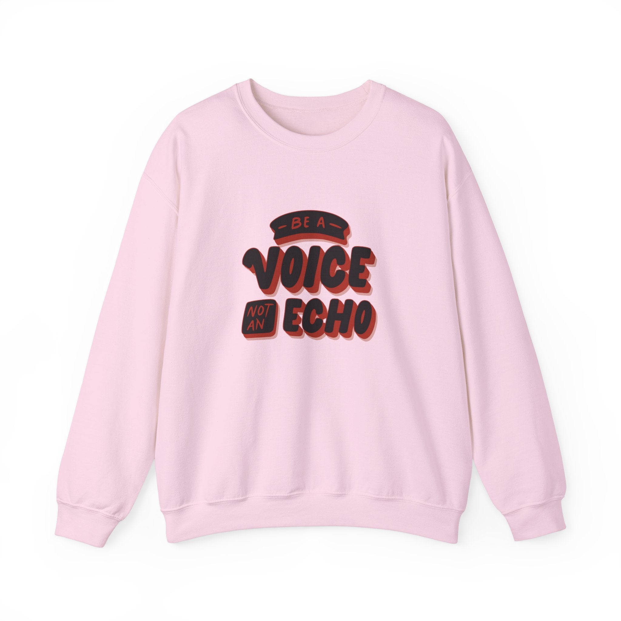 Be a Voice, Not an Echo Sweatshirt - Trendy & Inspirational Fashion, Empowerment Fashion