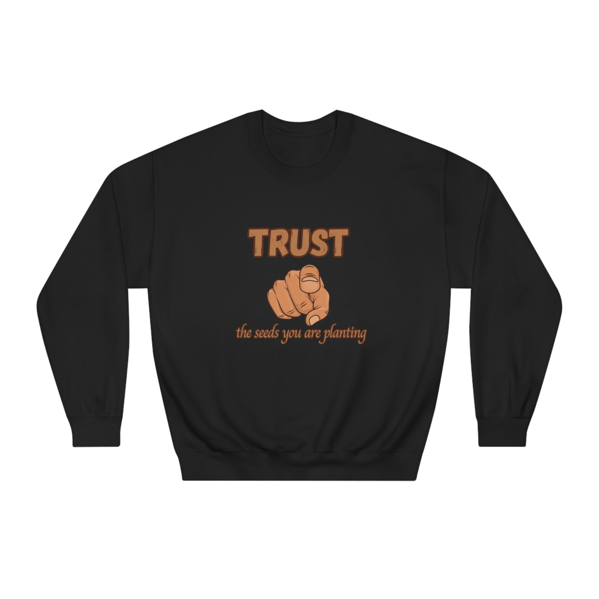 Trust the Seeds You Are Planting Sweatshirt – Inspire Growth and Positivity with Premium Comfort, Positive Vibes Only