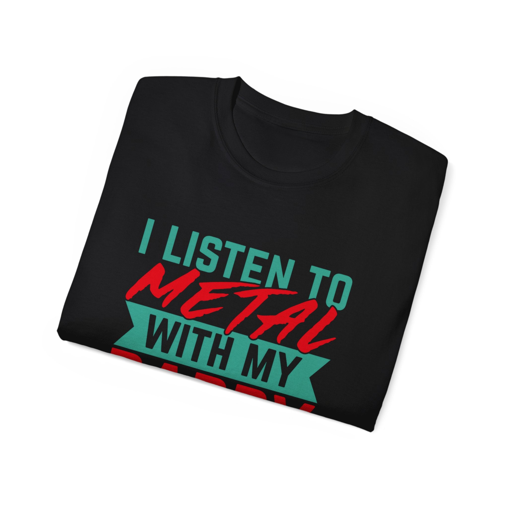 I listen to metal with my daddy T shirt: Father's Day Matching Shirts - Music Lover Gift - Heavy Metal Dad Shirt