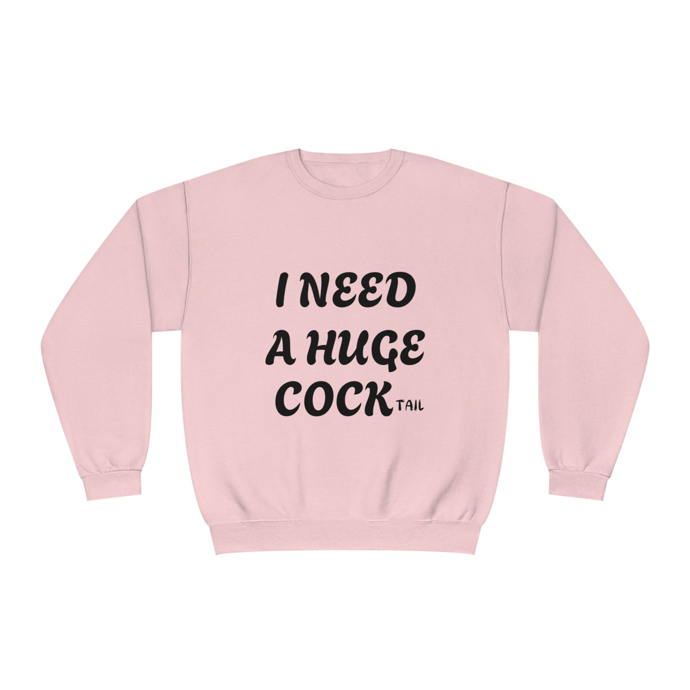 I Need a Huge COCK Tail Sweatshirt, Funny Adult Humor Drinking Gift T-Shirt, Inappropriate Shirts, Funny Saying Shirt