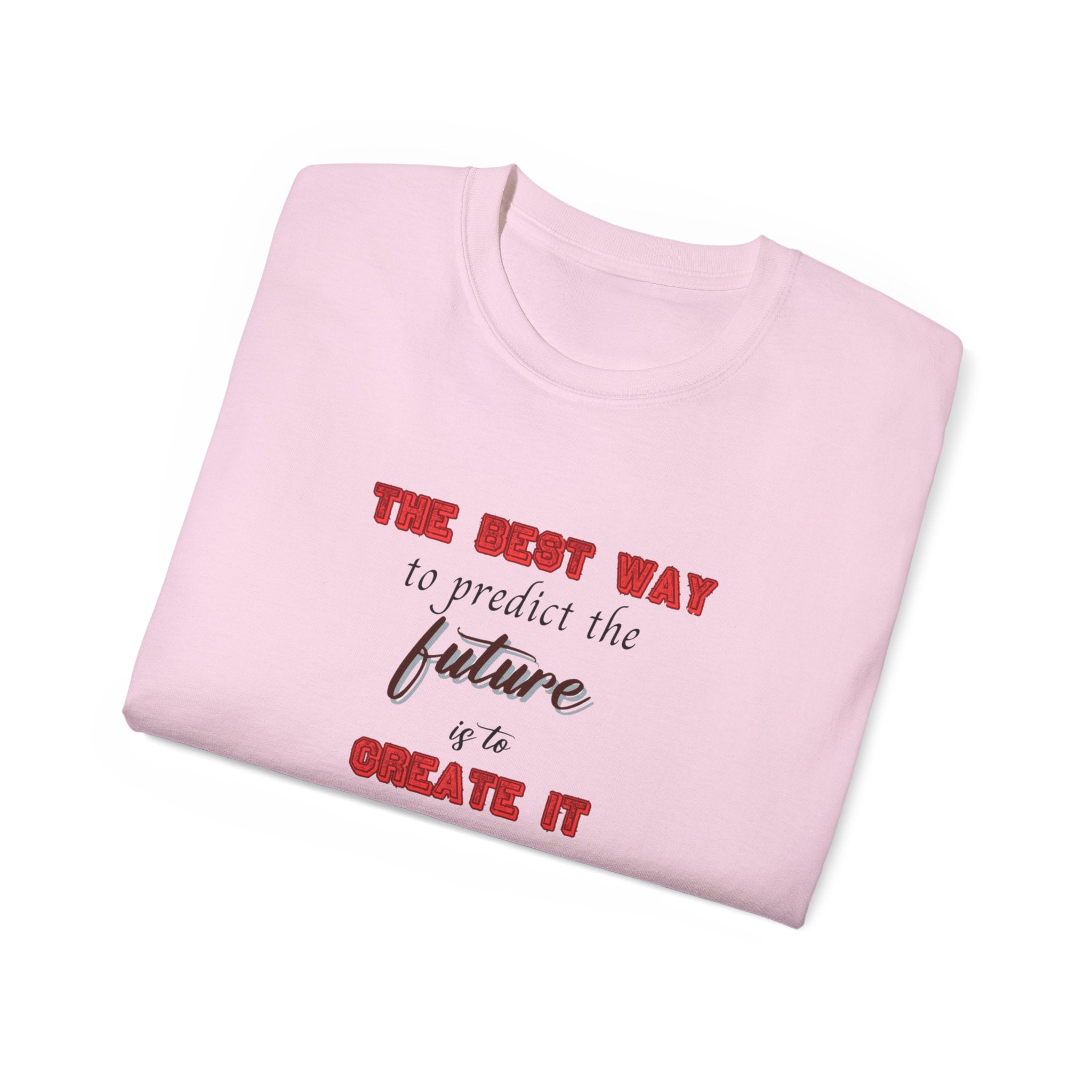 The Best Way to Predict the Future is to Create It' T-Shirt - Motivational Tee for Visionaries and Go-Getters, Motivational Tee