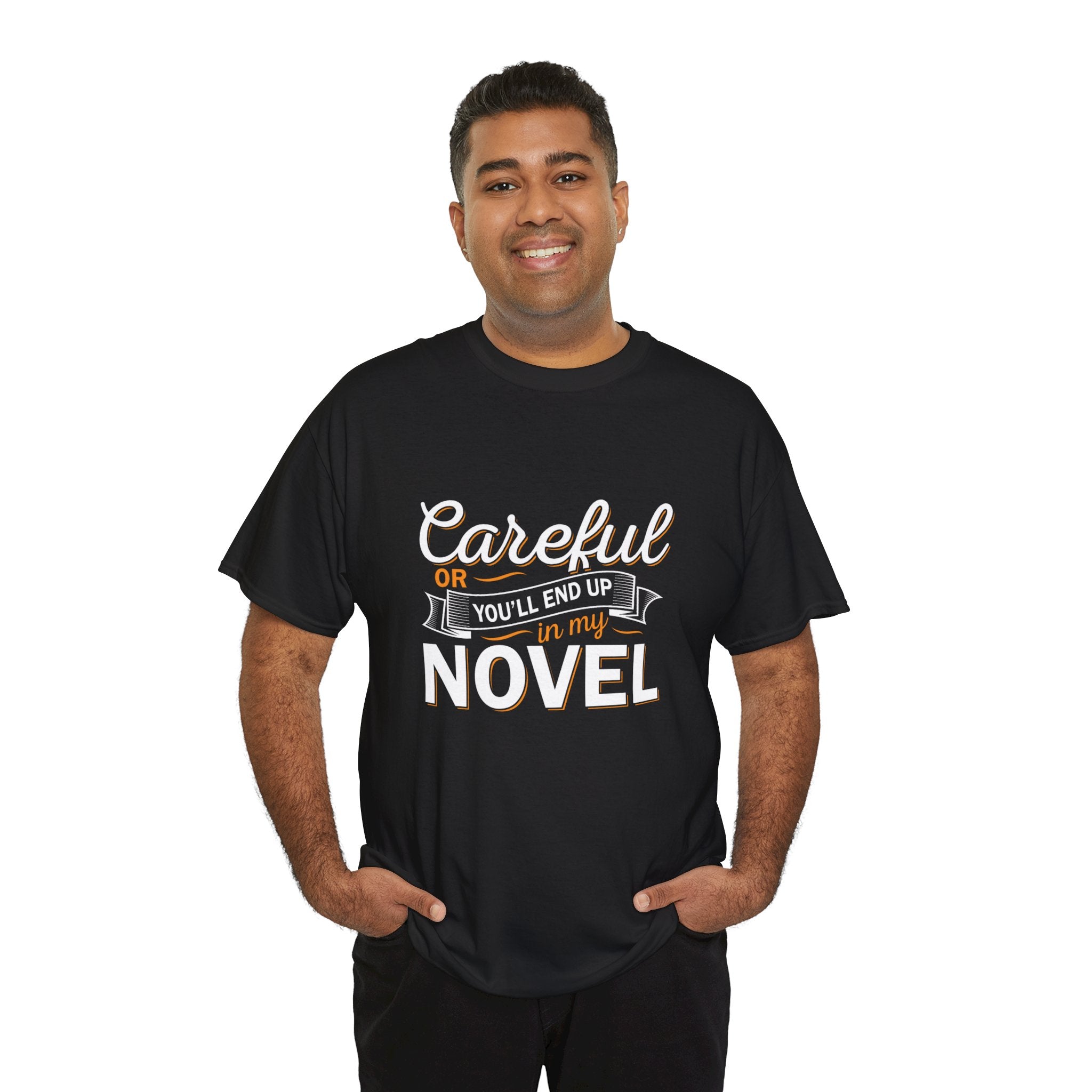 Careful Or You'll End Up In My Novel Shirt | Author and Literature Book Lover Gift T Shirt