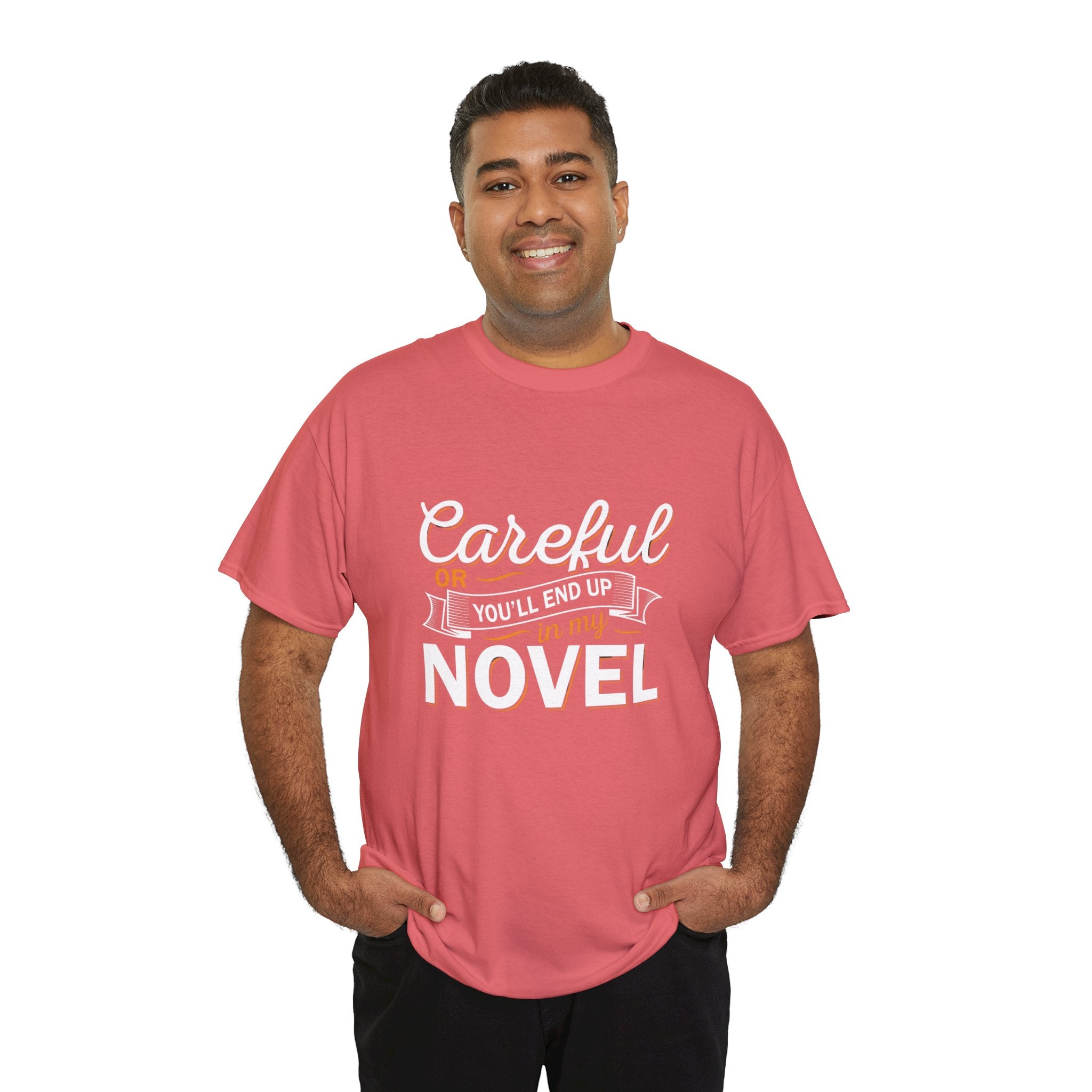 Careful Or You'll End Up In My Novel Shirt | Author and Literature Book Lover Gift T Shirt