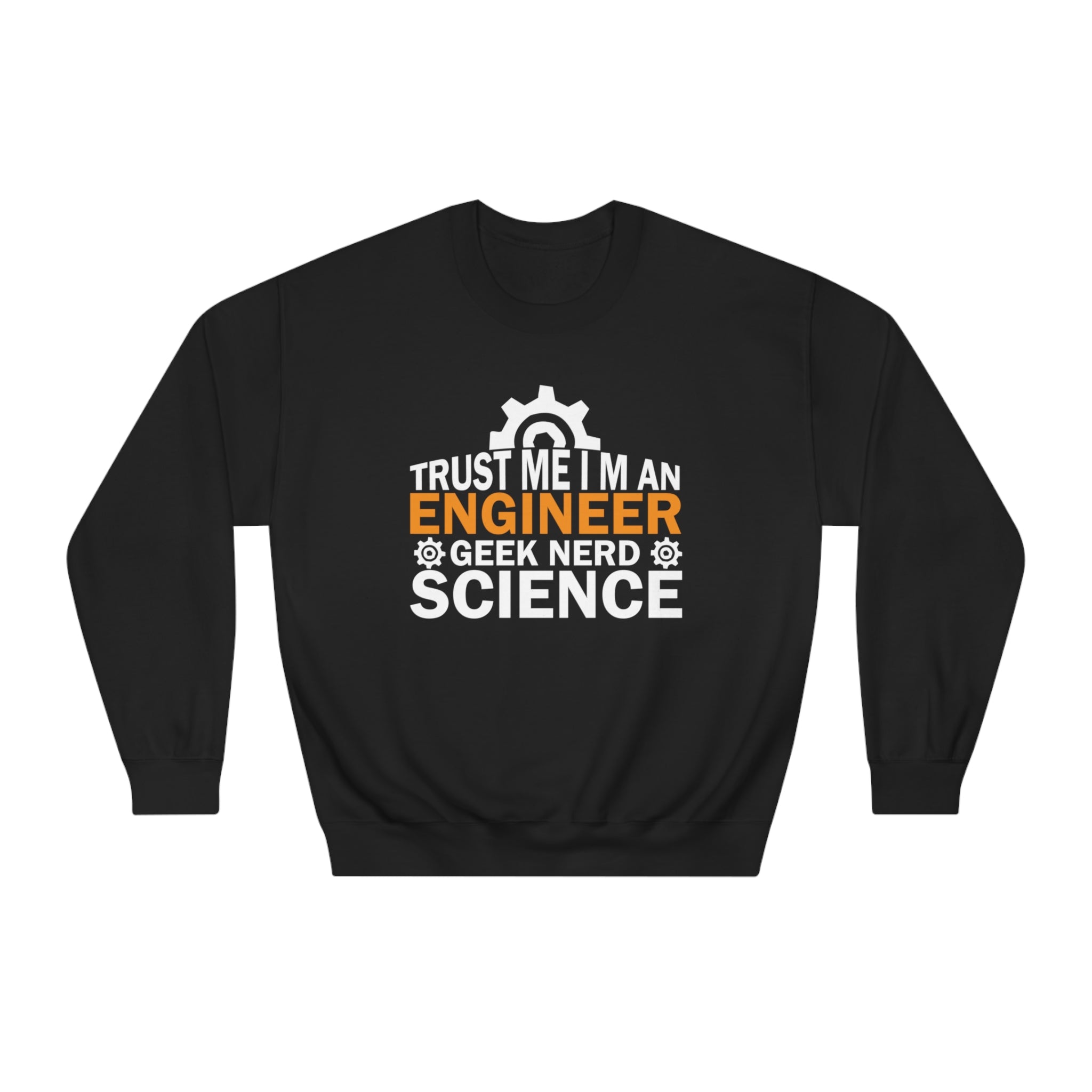 Geek Engineer Science Trust Me Sweatshirt