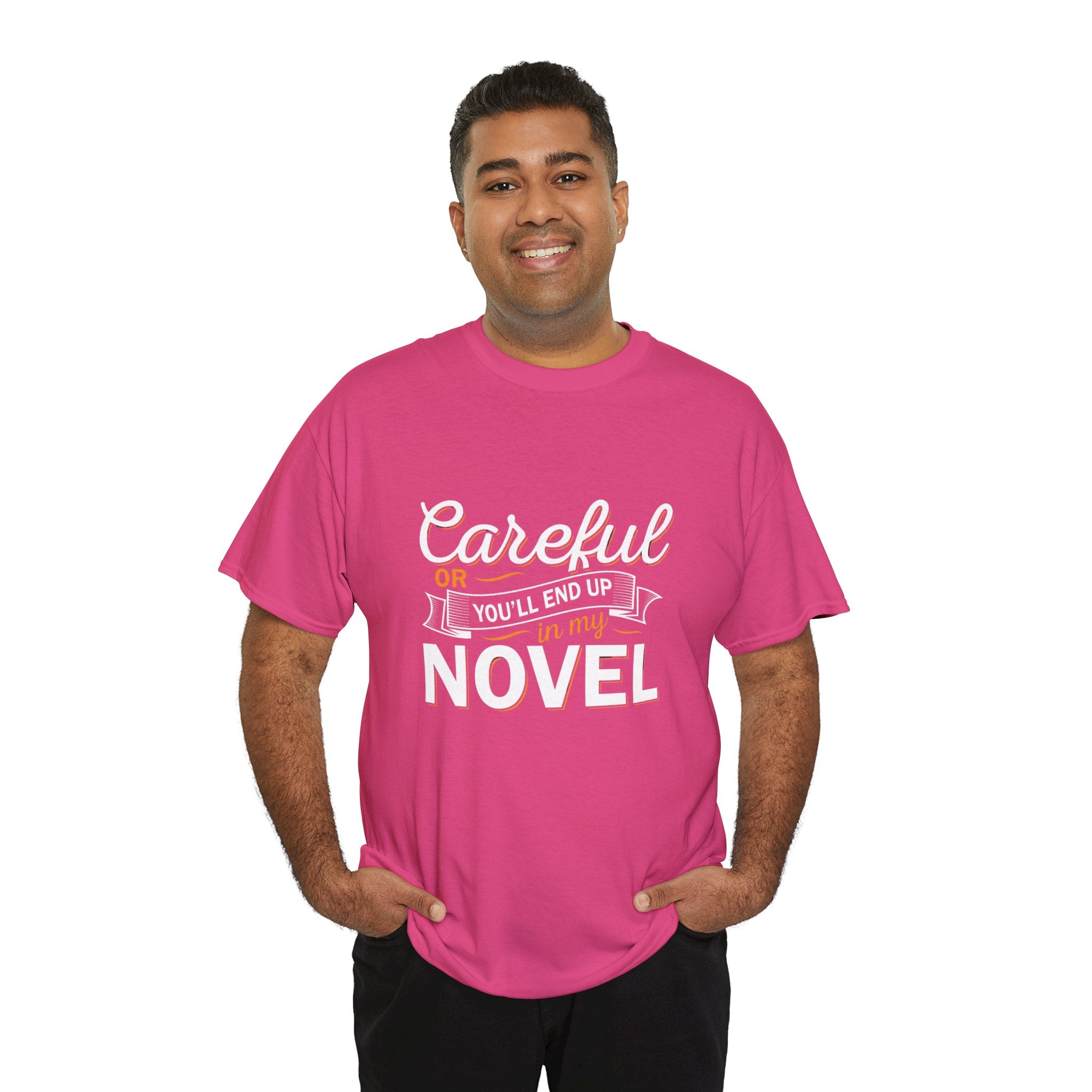 Careful Or You'll End Up In My Novel Shirt | Author and Literature Book Lover Gift T Shirt