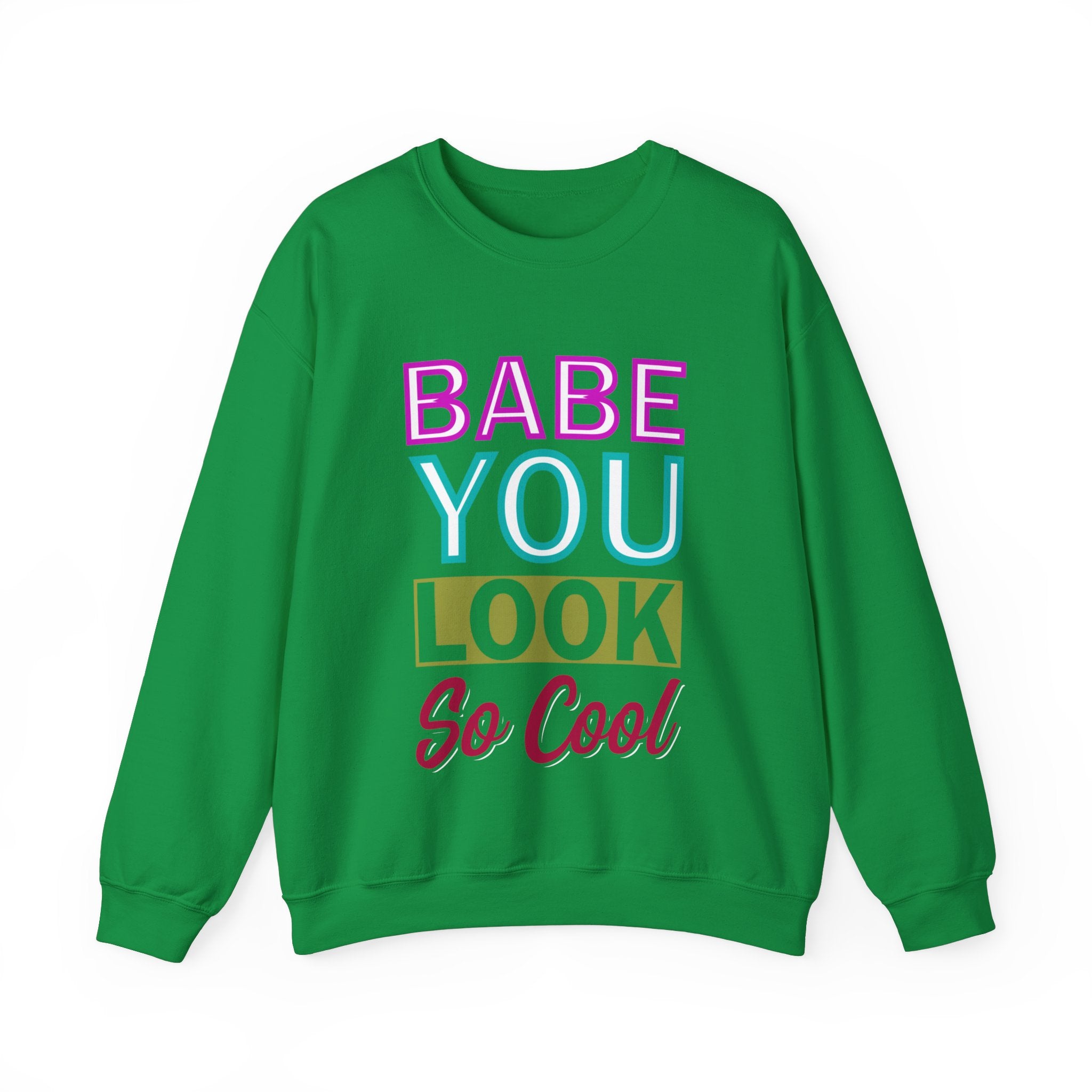 Babe You Look So Cool Crewneck Sweatshirt : Cool Babe Sweatshirt - Trendy Graphic Pullover for Women