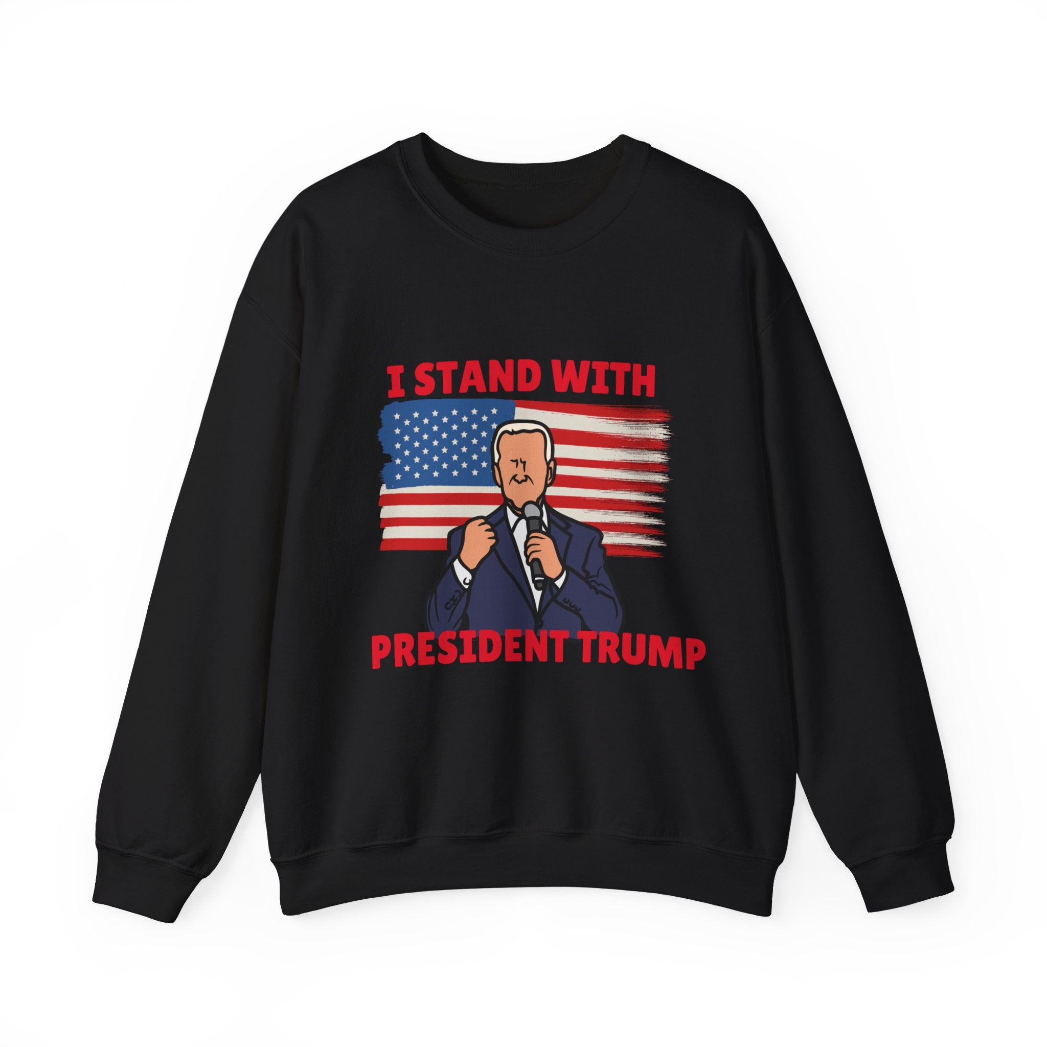 I Stand with President Trump Sweatshirt - Show Your Support with Style