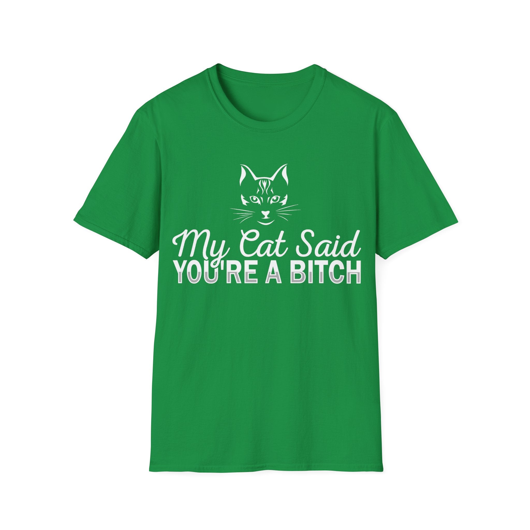 My Cat Said You're a Bitch T-Shirt - Funny Cat Lover Tee for Pet Owners - Sarcastic Humor Apparel with Attitude