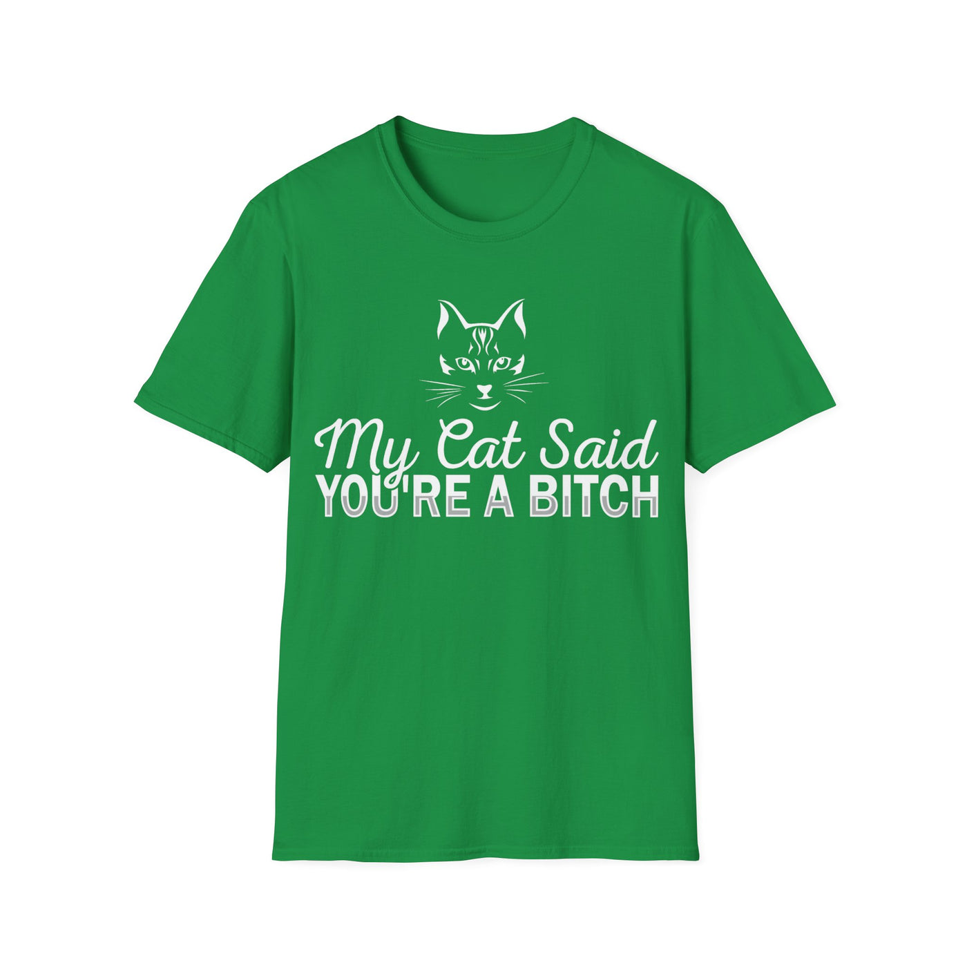 My Cat Said You're a Bitch T-Shirt: Purrfectly Sarcastic Apparel