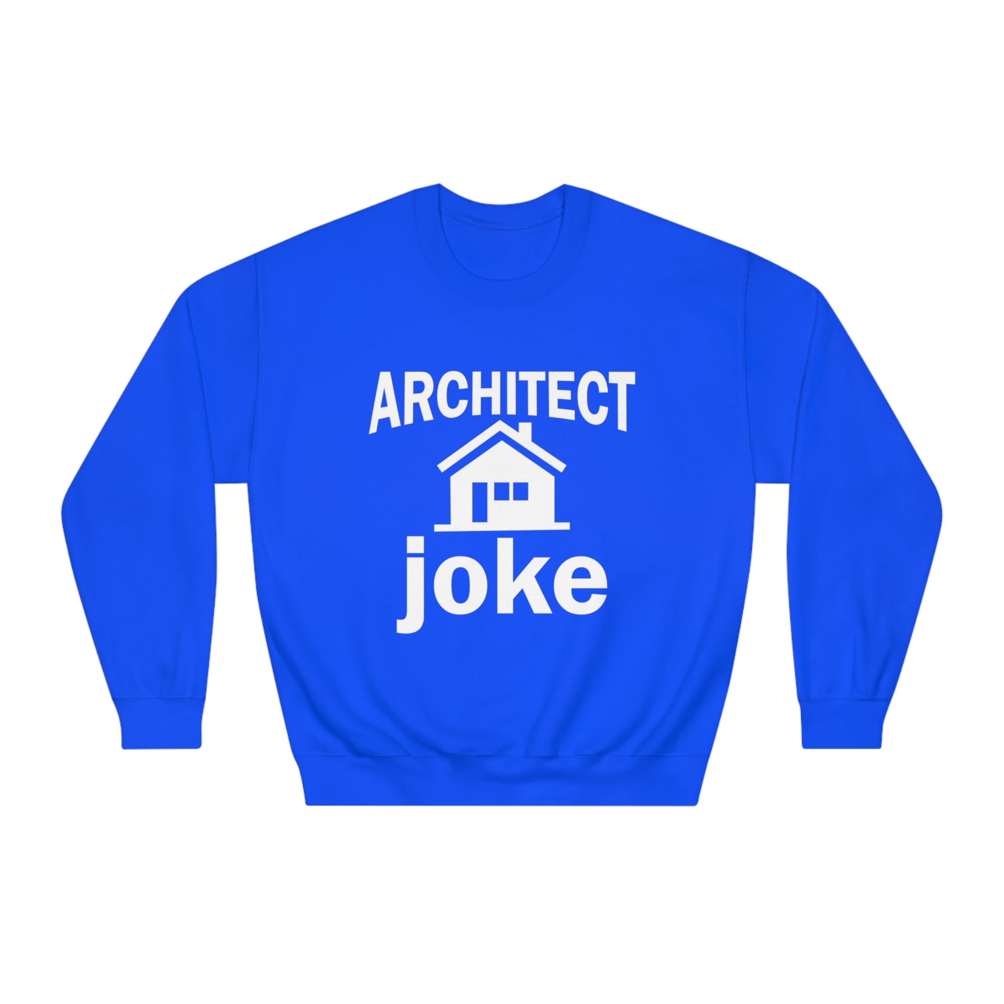 Funny Architect Sweatshirt for Joke Lovers - Hilarious Building Design Top