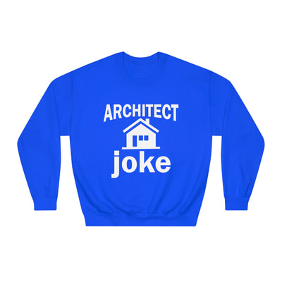 Ironic Architect: Sarcastic Building Design Sweatshirt