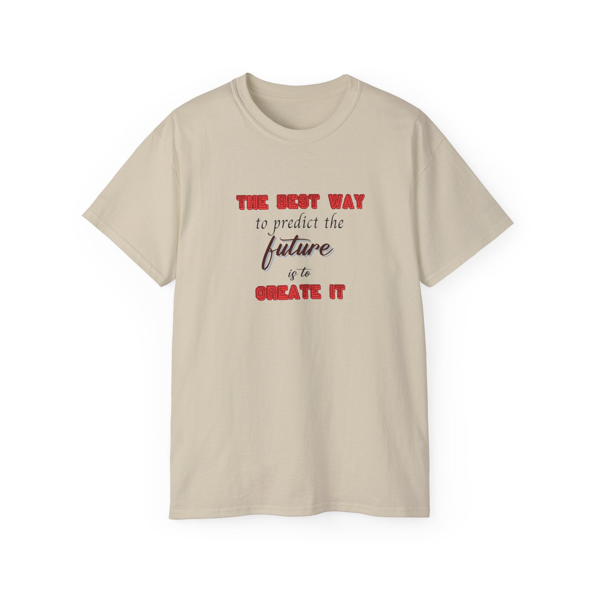 The Best Way to Predict the Future is to Create It' T-Shirt - Motivational Tee for Visionaries and Go-Getters, Motivational Tee