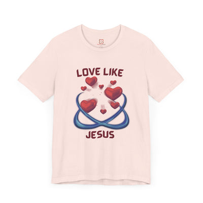 Love Like Jesus Valentine's Day T-Shirt - Christian Inspired, Inspirational Gift