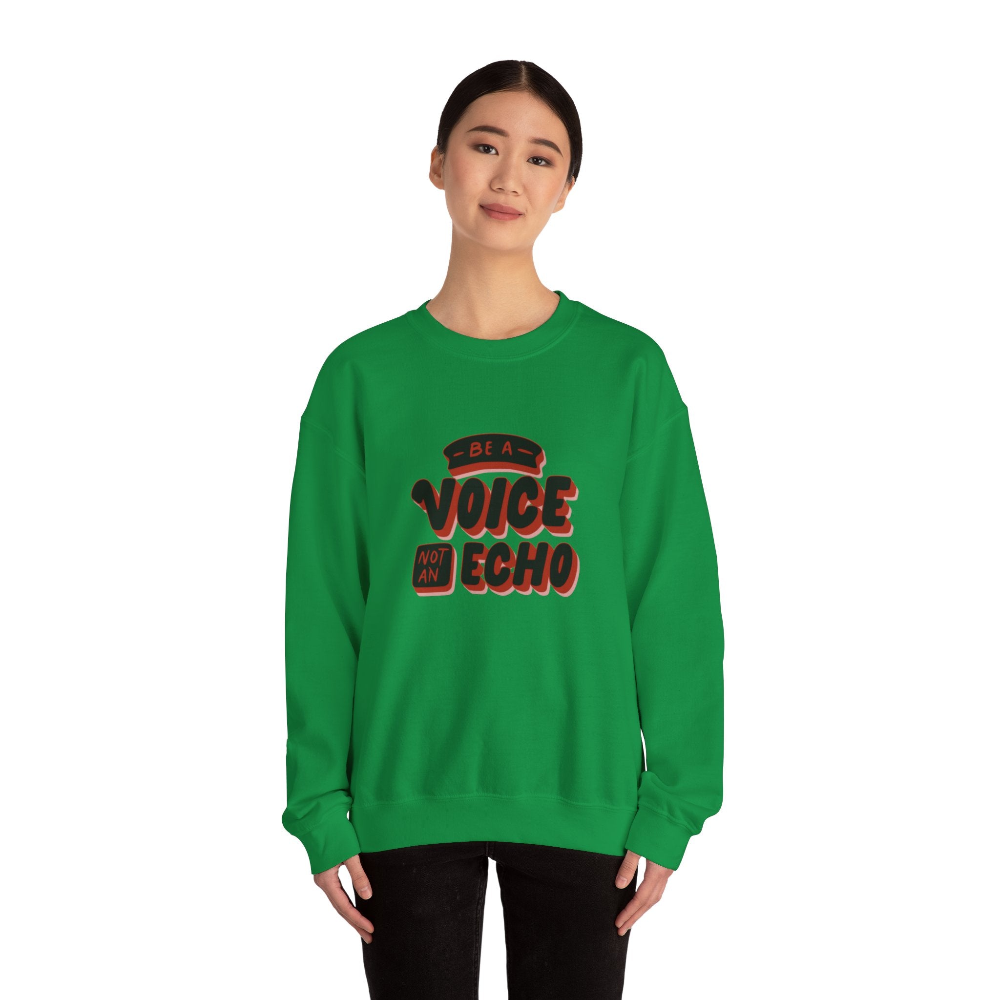 Be a Voice, Not an Echo Sweatshirt - Trendy & Inspirational Fashion, Empowerment Fashion