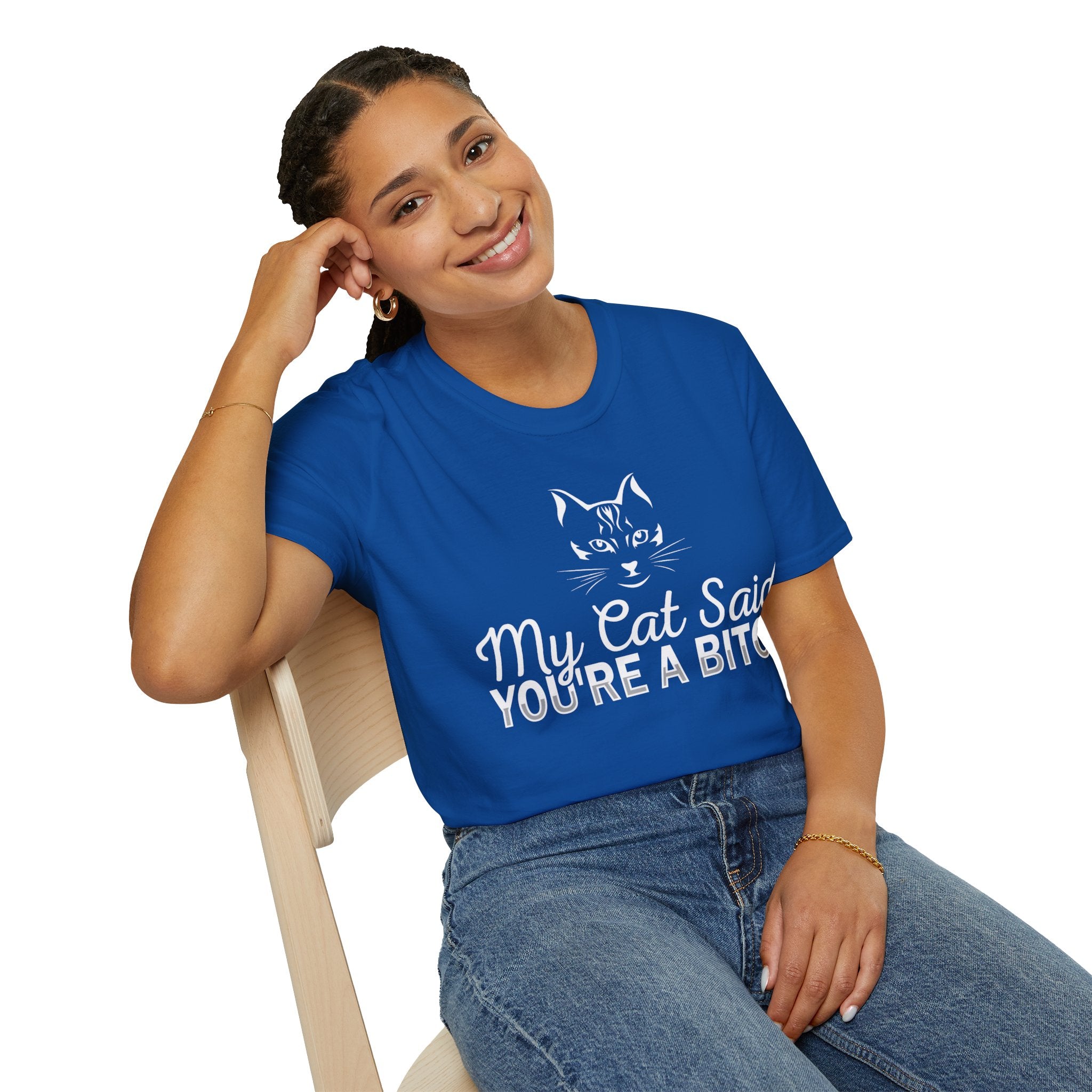 My Cat Said You're a Bitch T-Shirt - Funny Cat Lover Tee for Pet Owners - Sarcastic Humor Apparel with Attitude