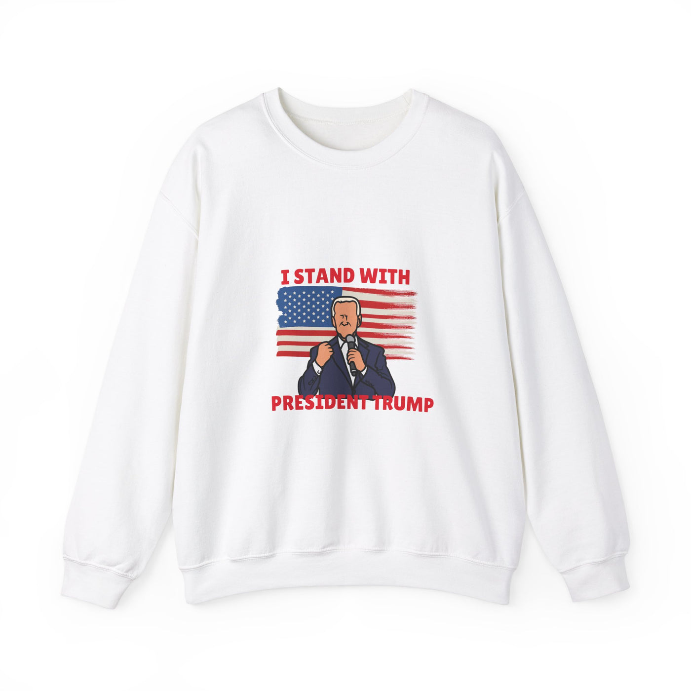 I Stand with President Trump Sweatshirt - Show Your Support with Style