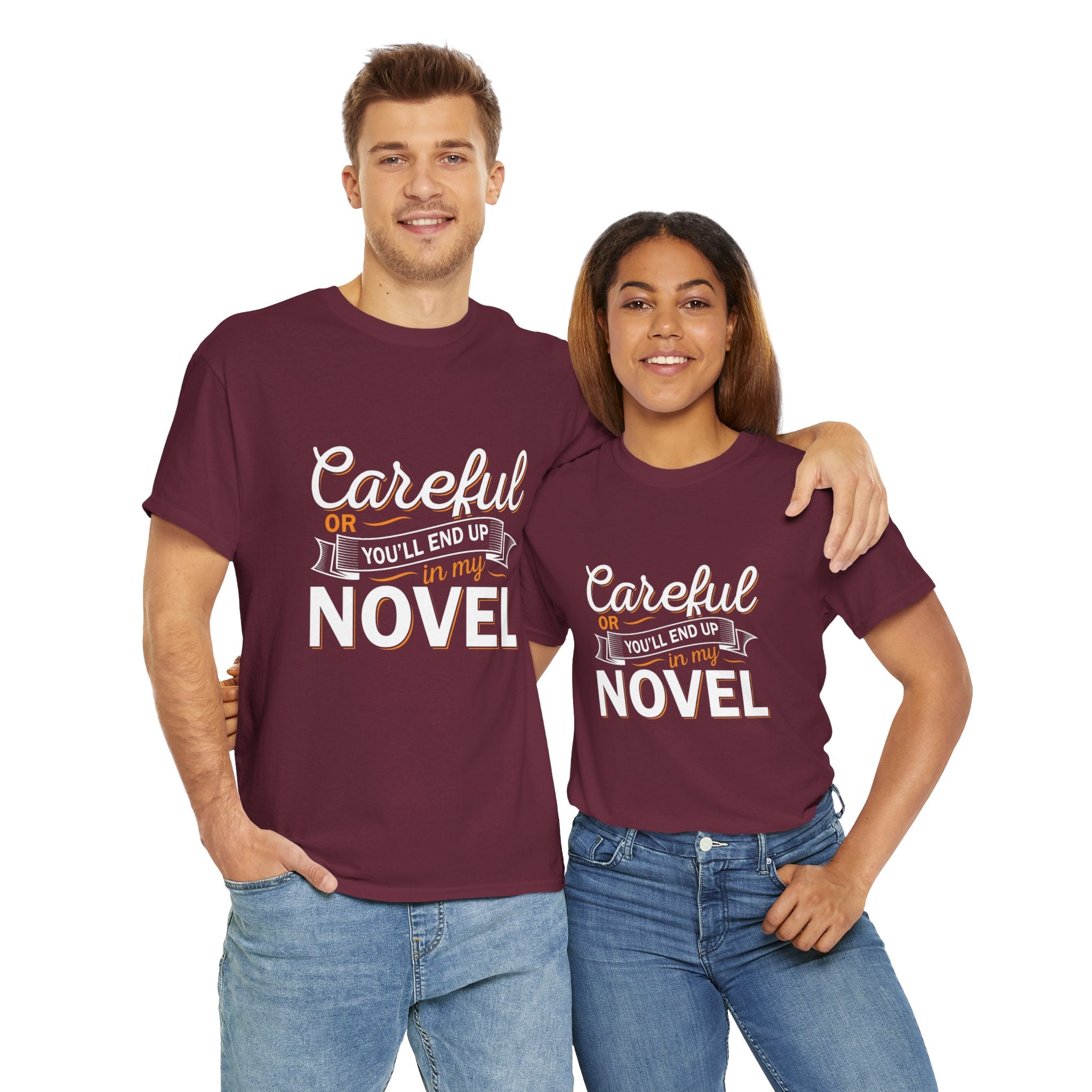 Careful Or You'll End Up In My Novel Shirt | Author and Literature Book Lover Gift T Shirt