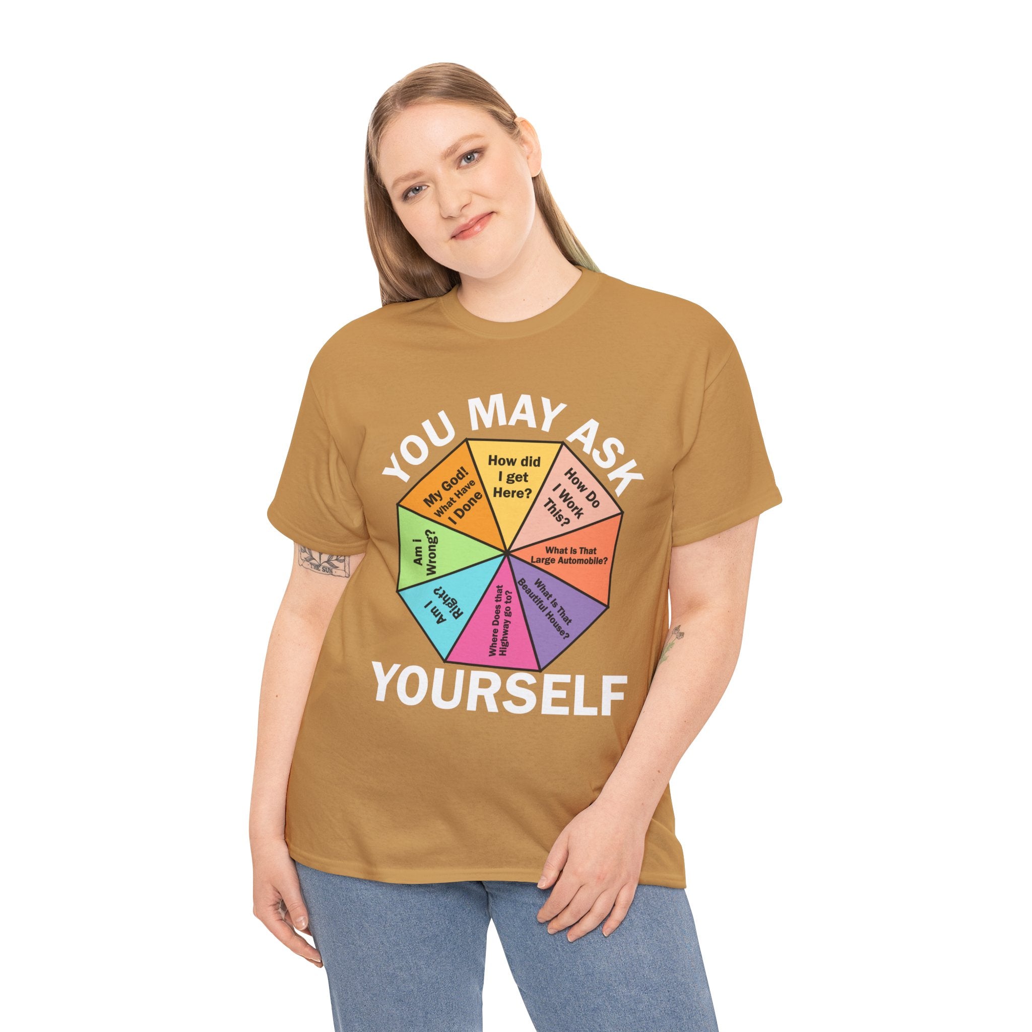 Soft and Comfortable You May Ask Yourself T-Shirt - Unisex Tee for Daily Wear