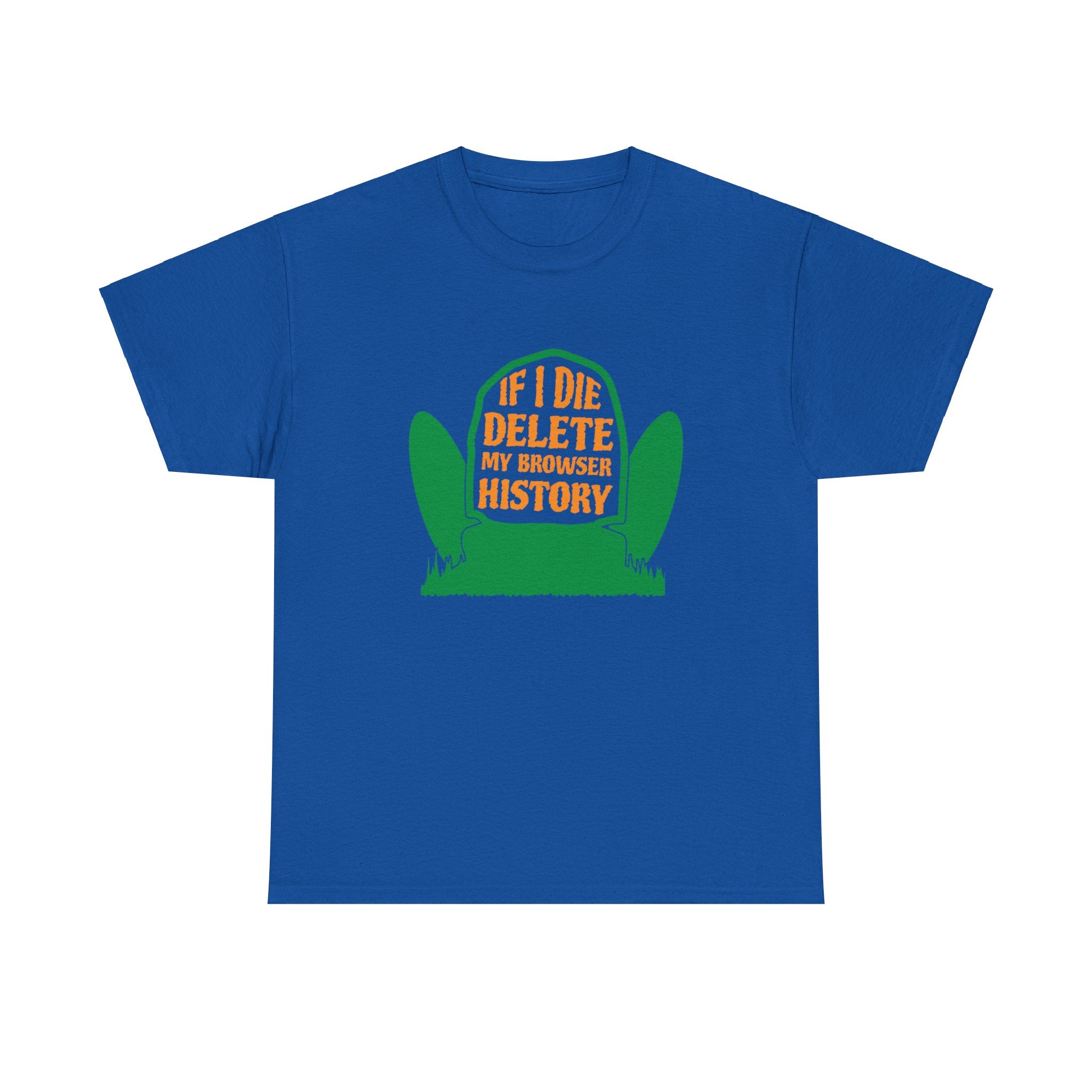 If I Die, Clear My Browser History - Funny Tee, Delete my Browser History