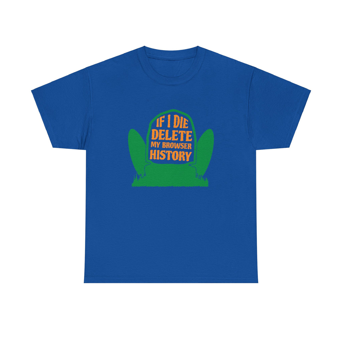 If I Die, Clear My Browser History - Hilarious Tee