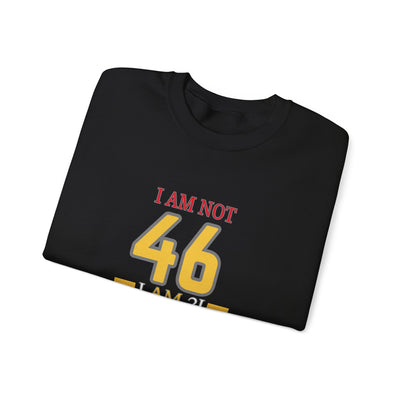 I'm Not 46, I'm 21 with 25 Years of Experience Sweatshirt - Funny Age Humor Gift