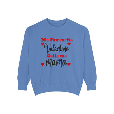 My Favorite Valentine Calls Me Mama Sweatshirt - Mother's Day Gift for Moms