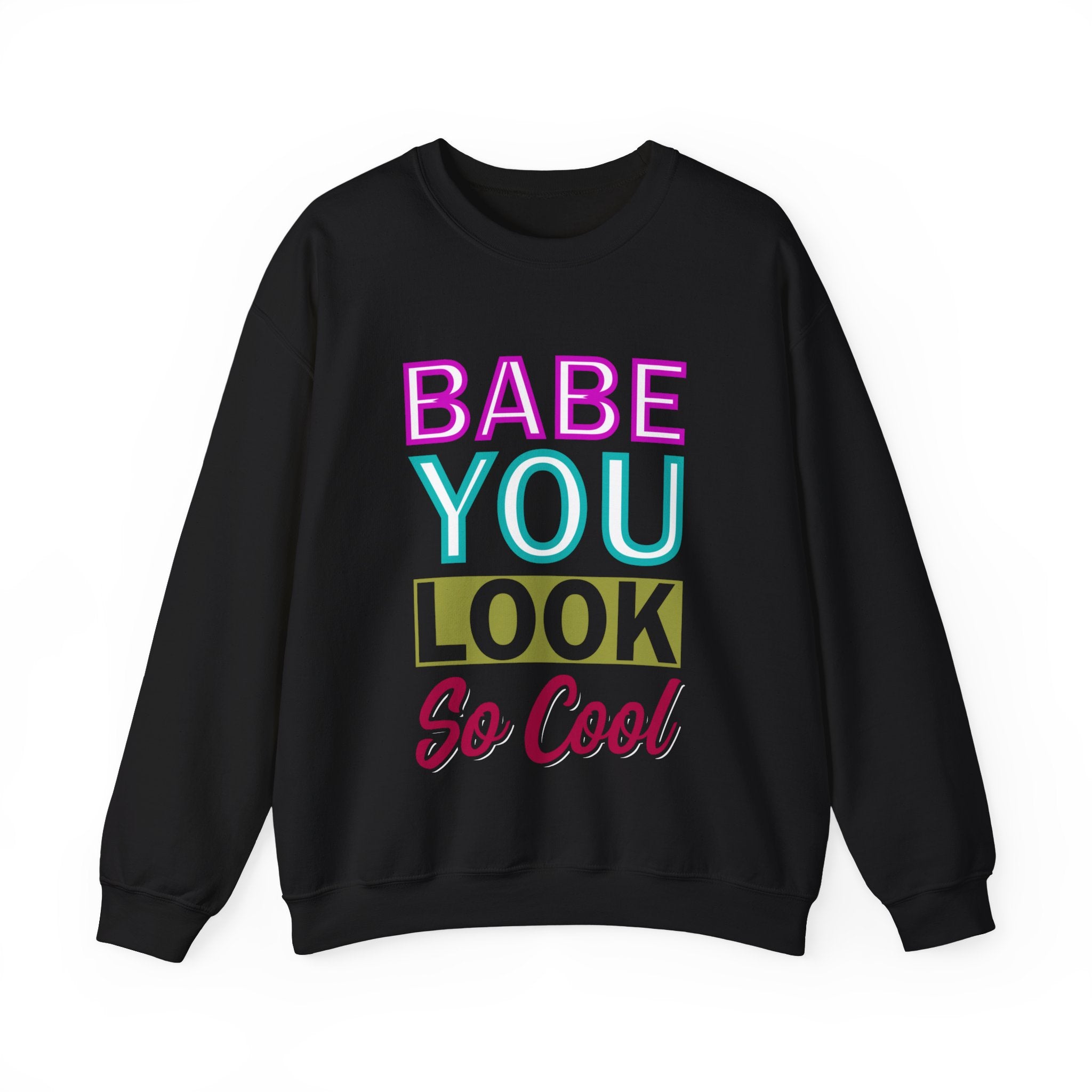 Babe You Look So Cool Crewneck Sweatshirt : Cool Babe Sweatshirt - Trendy Graphic Pullover for Women