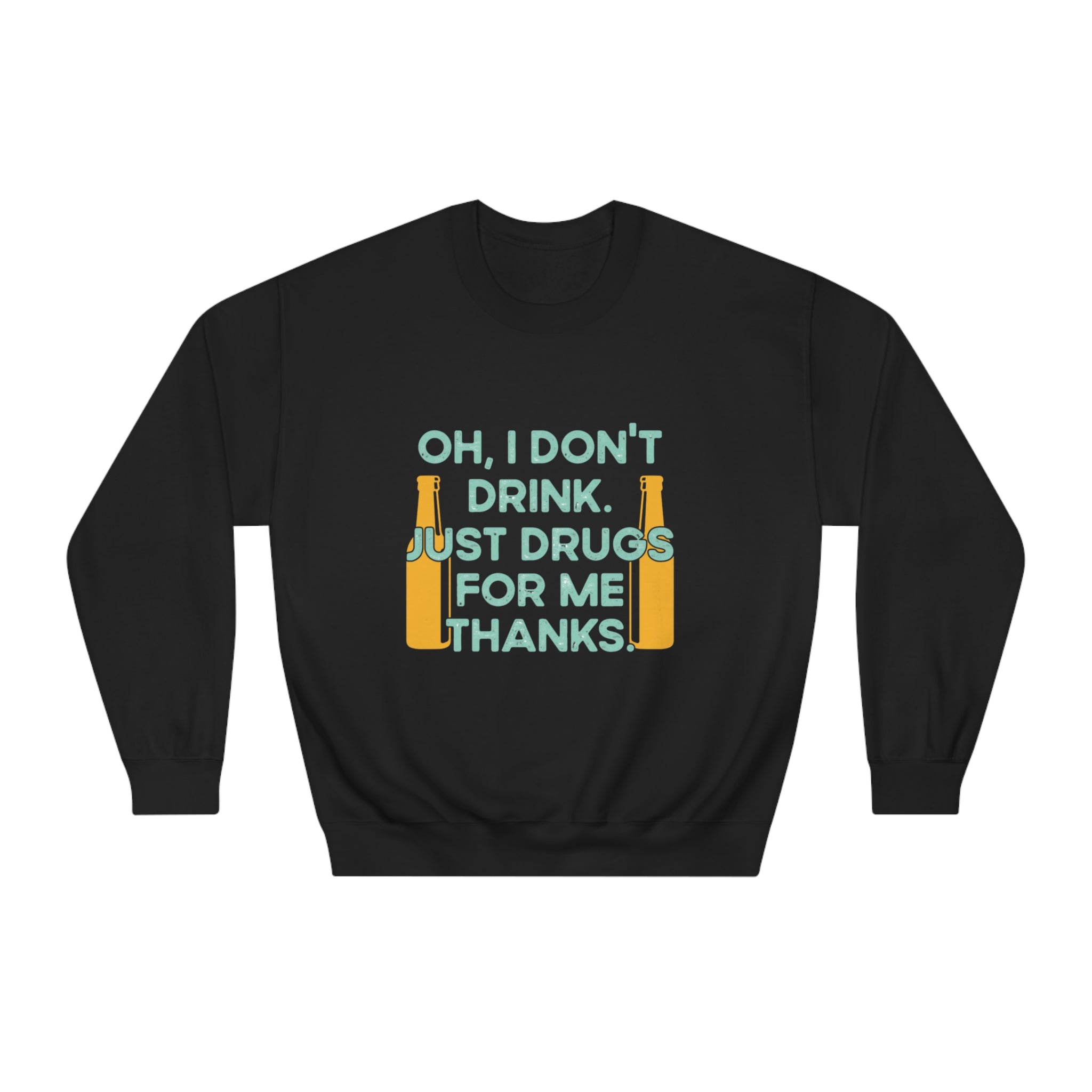 Oh I Don't Drink Just Drugs For Me Thanks Sweatshirt | Cute Pharmacy Sweatshirt | Club Sweatshirt