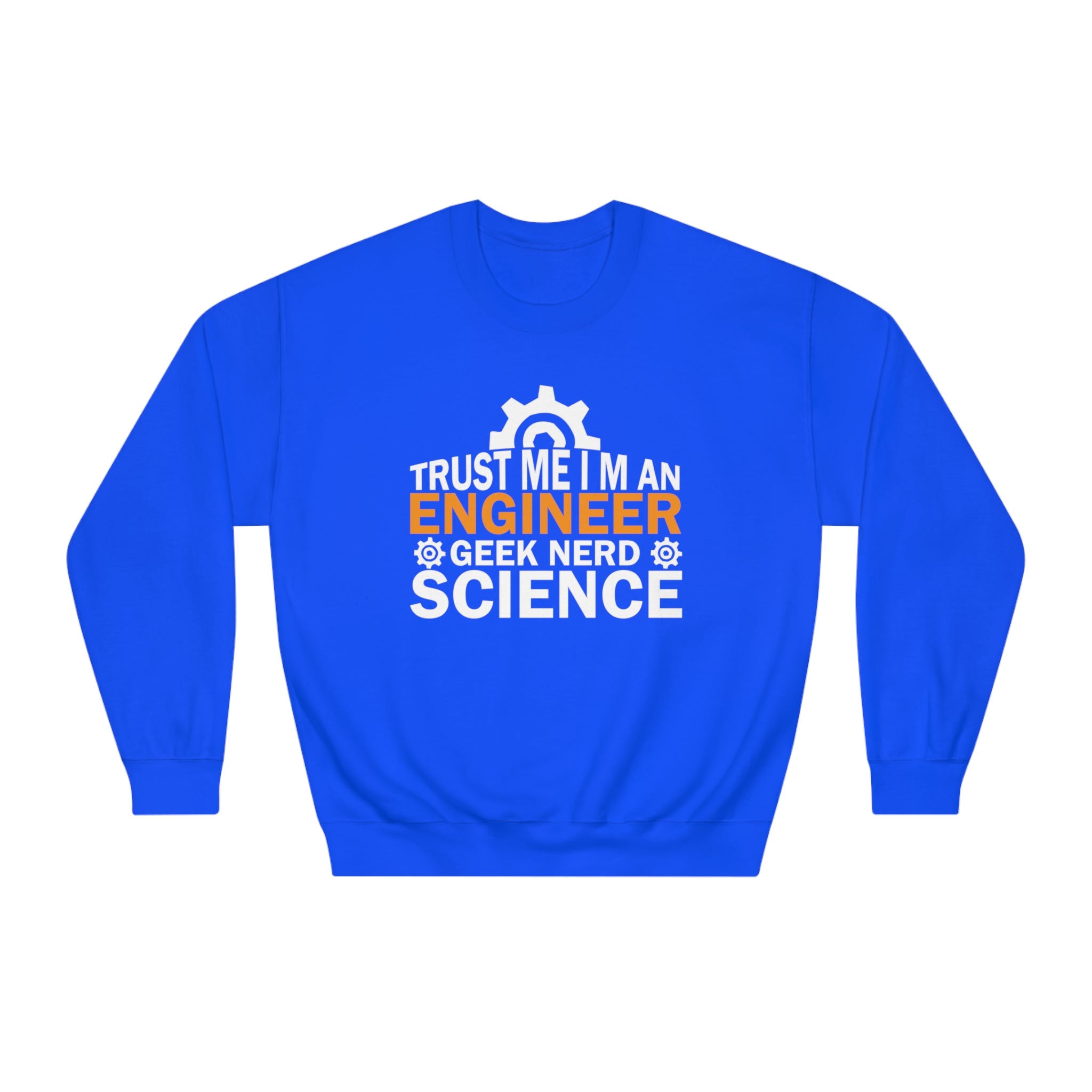 Geek Engineer Science Trust Me Sweatshirt