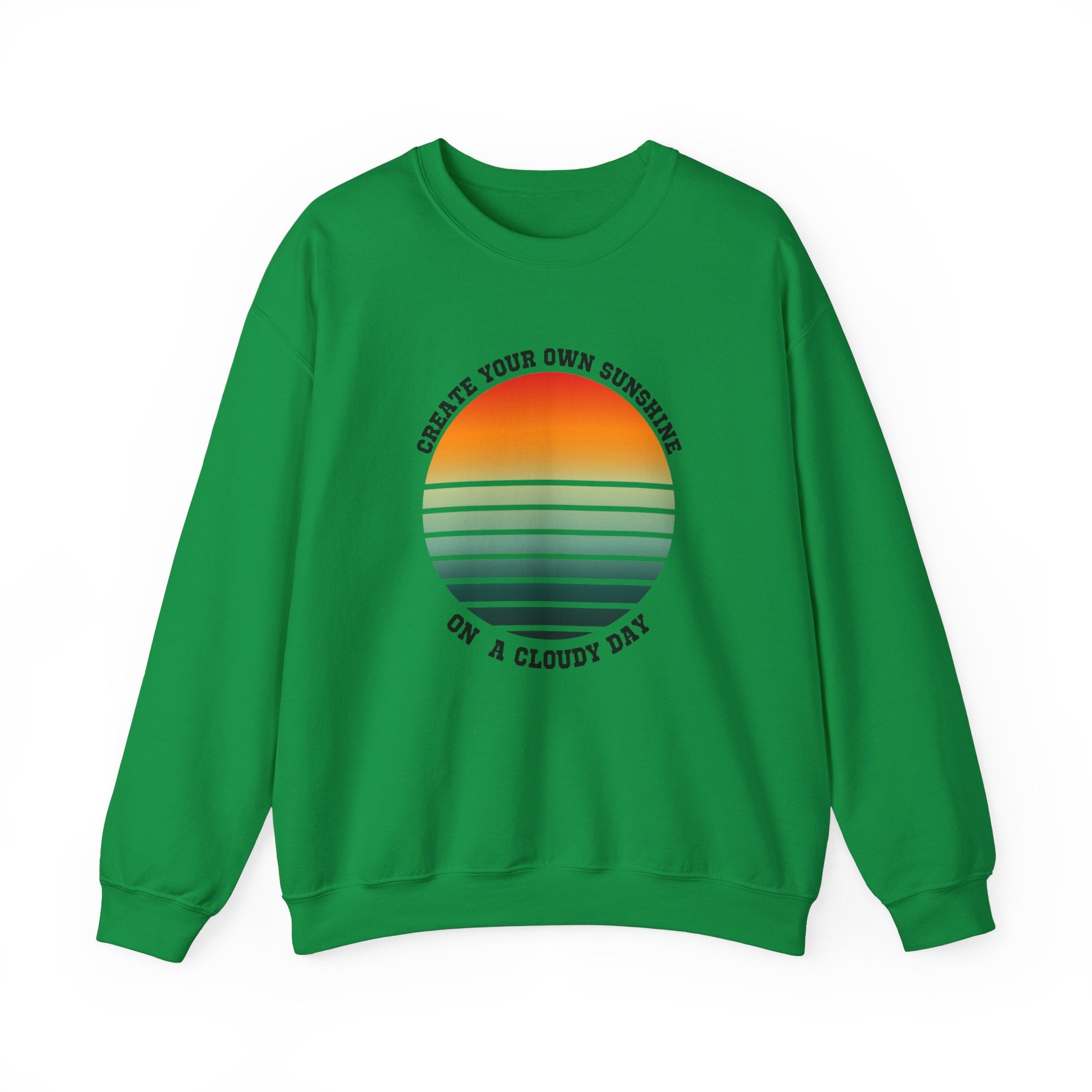 Create Your Own Sunshine on a Cloudy Day Sweatshirt | Inspirational Quote Apparel