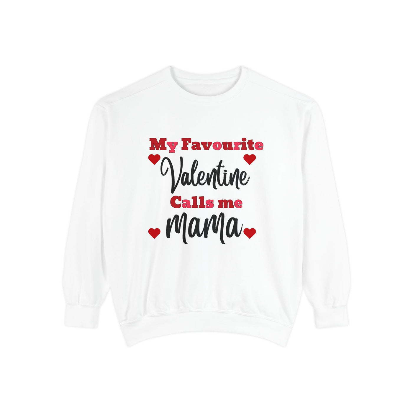 My Favorite Valentine Calls Me Mama Sweatshirt - Mother's Day Gift for Moms