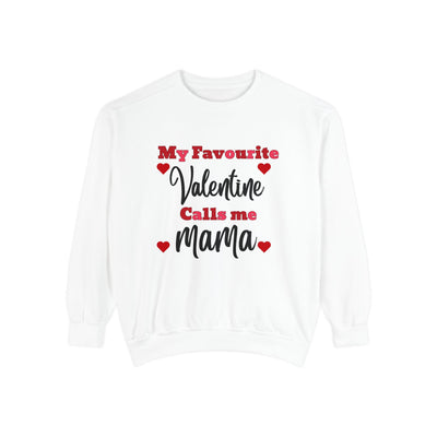 My Favorite Valentine Calls Me Mama Sweatshirt - Mother's Day Gift for Moms