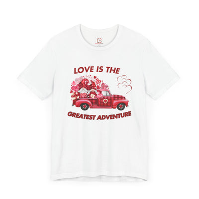 Love is the Greatest Adventure Valentine's Day T-Shirt - Romantic & Inspirational Couple Tees