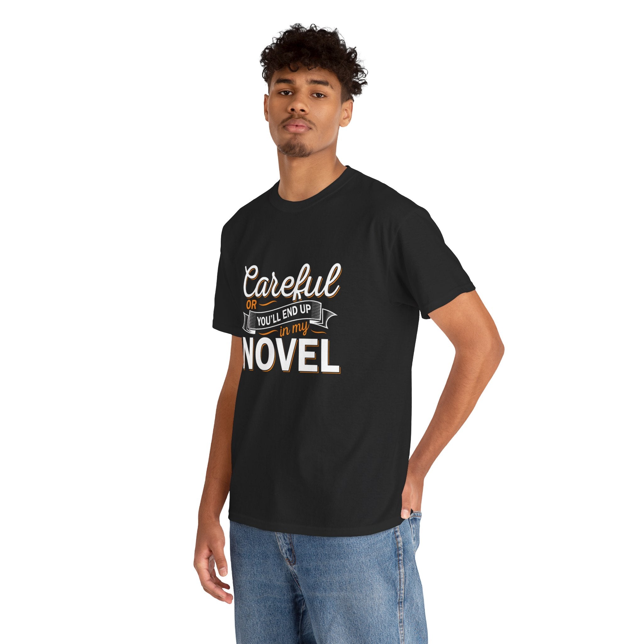 Careful Or You'll End Up In My Novel Shirt | Author and Literature Book Lover Gift T Shirt