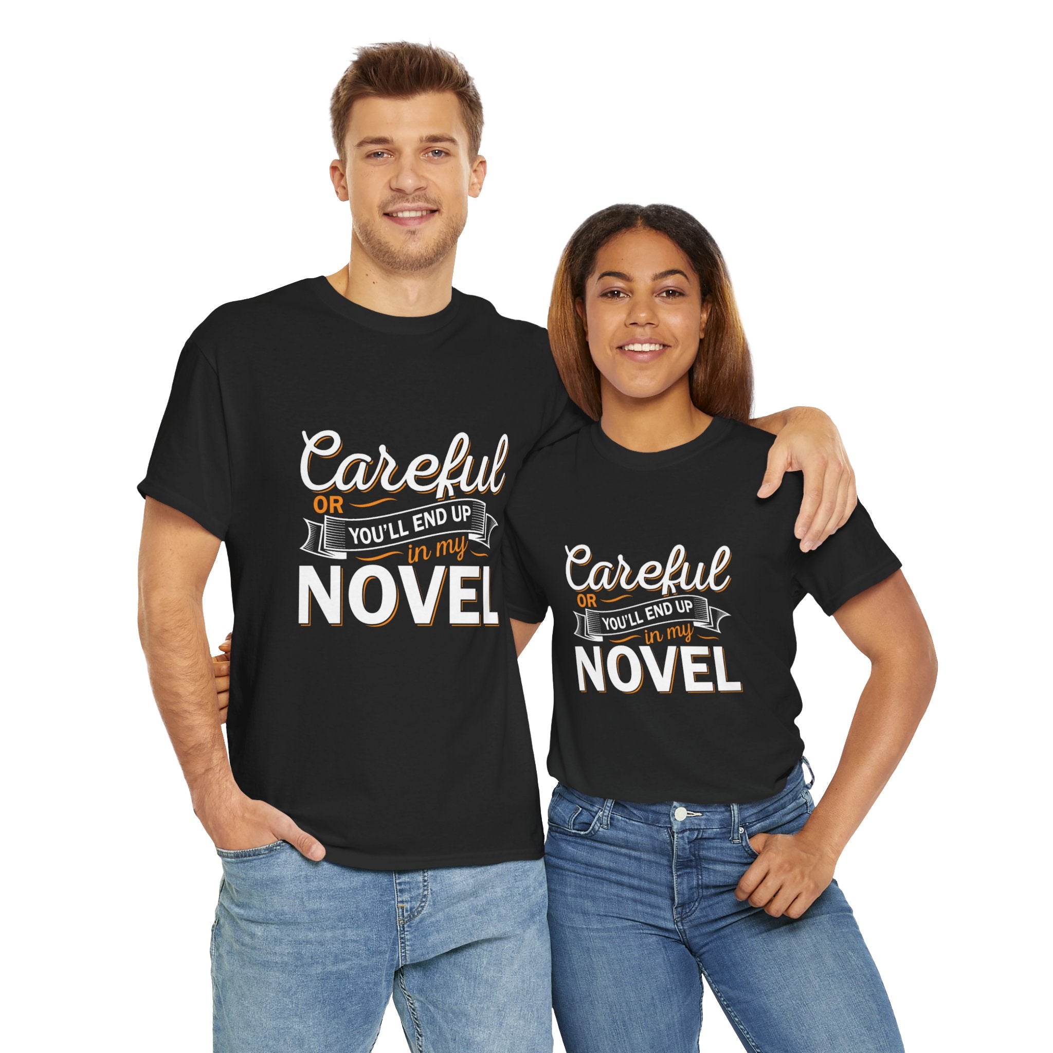 Careful Or You'll End Up In My Novel Shirt | Author and Literature Book Lover Gift T Shirt