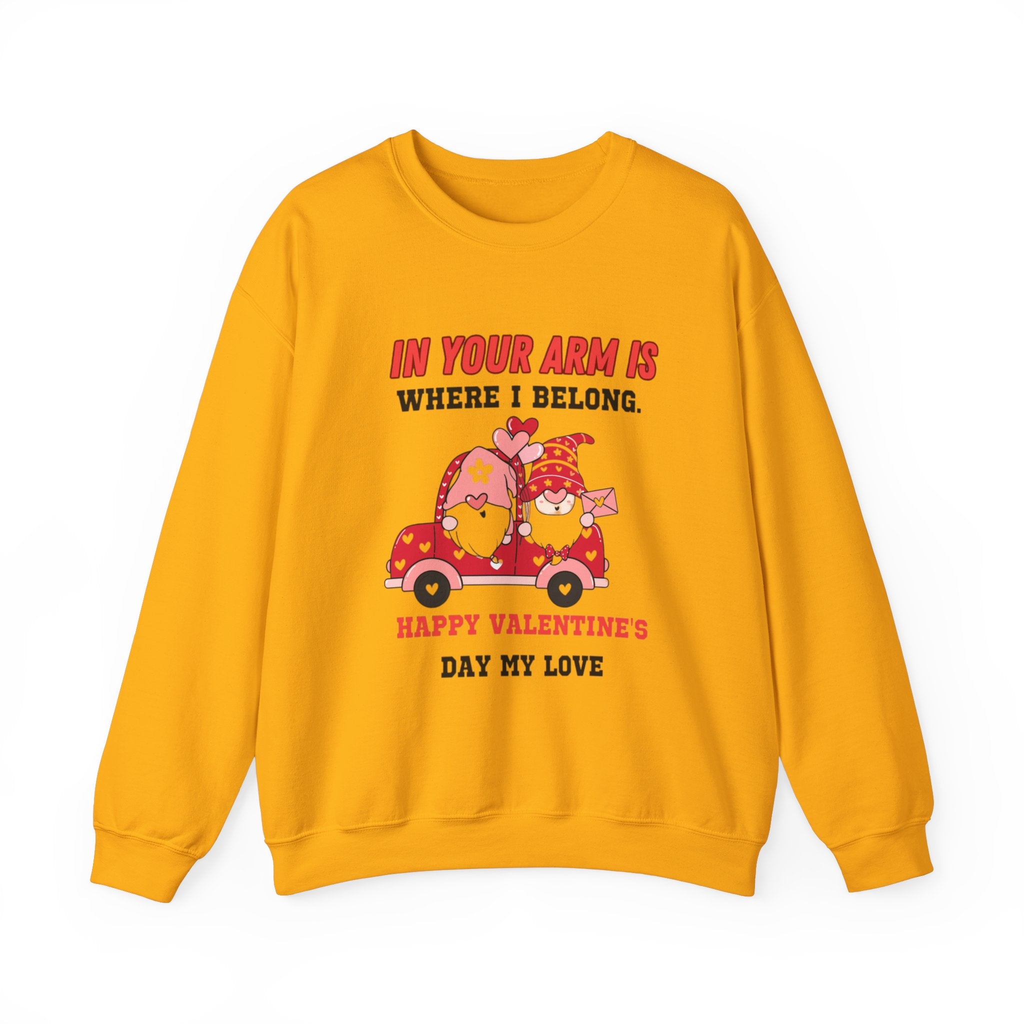 In Your Arms is Where I Belong, Happy Valentine's Day My Love Sweatshirt - Cozy Love Gift for Her or Him