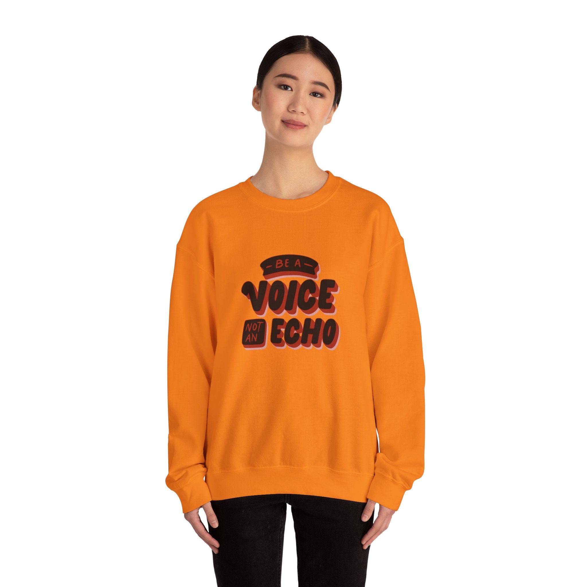 Be a Voice, Not an Echo Sweatshirt - Trendy & Inspirational Fashion, Empowerment Fashion