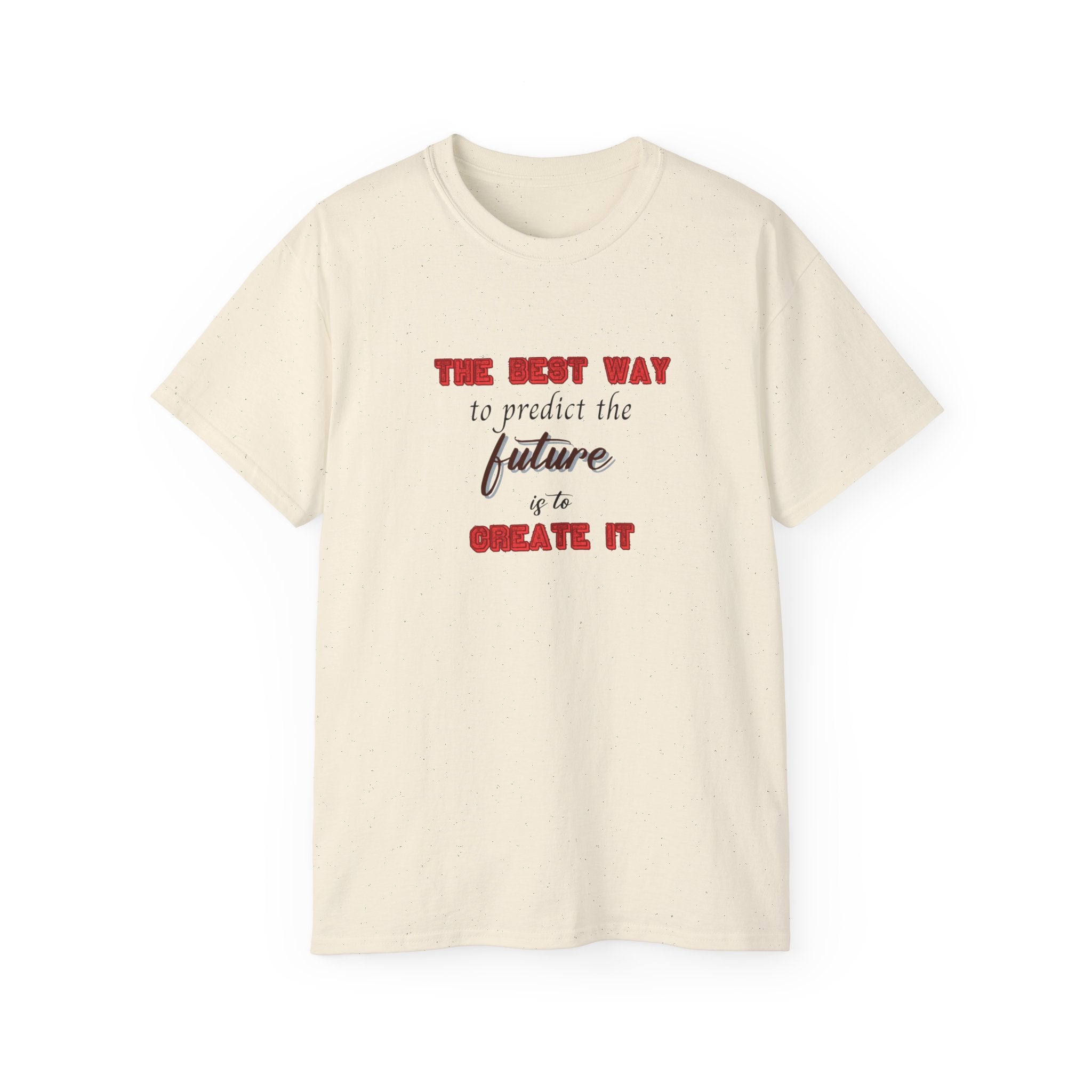 The Best Way to Predict the Future is to Create It' T-Shirt - Motivational Tee for Visionaries and Go-Getters, Motivational Tee