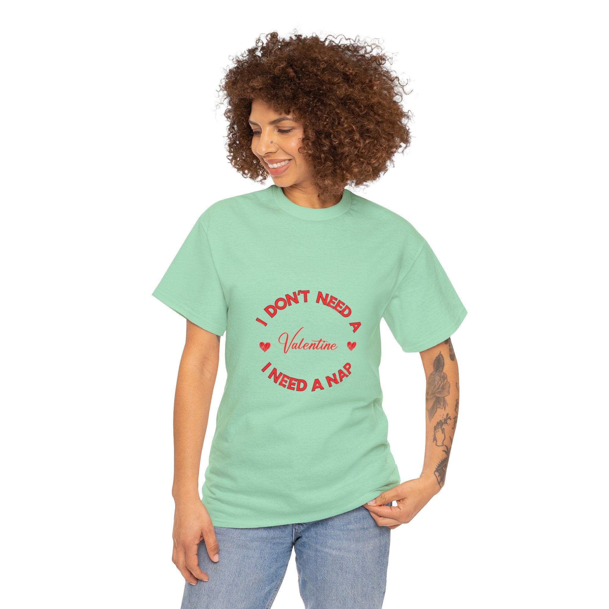 I Don't Need a Valentine, I Need a Nap' T-Shirt , Empower Your Chill Vibes