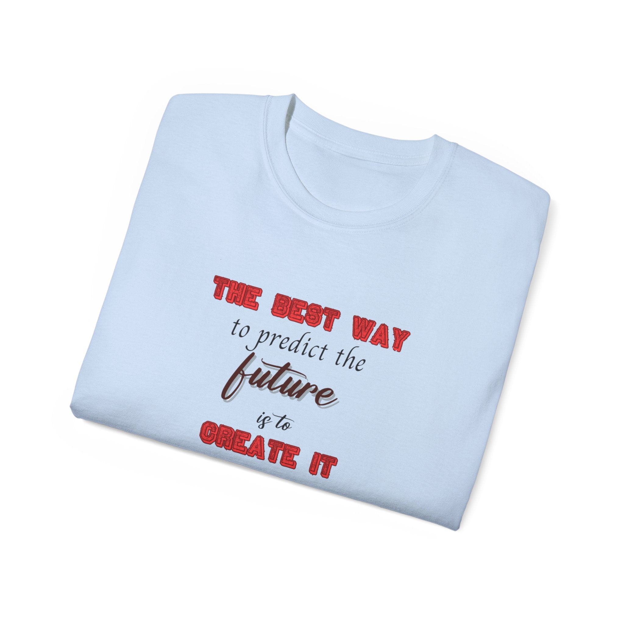 The Best Way to Predict the Future is to Create It' T-Shirt - Motivational Tee for Visionaries and Go-Getters, Motivational Tee