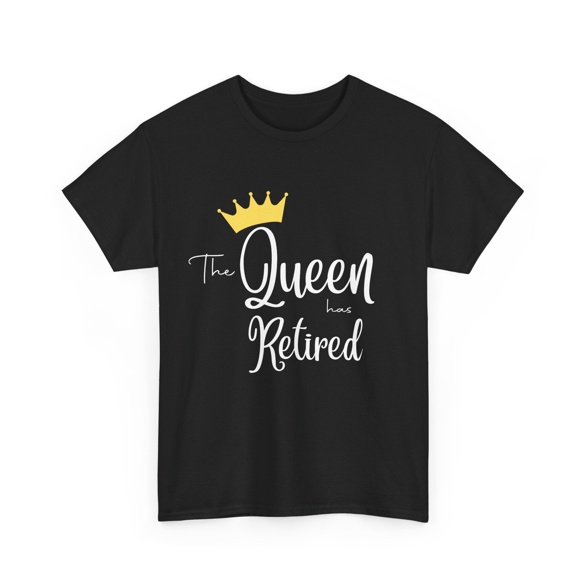 The Queen Has Retired T-Shirt