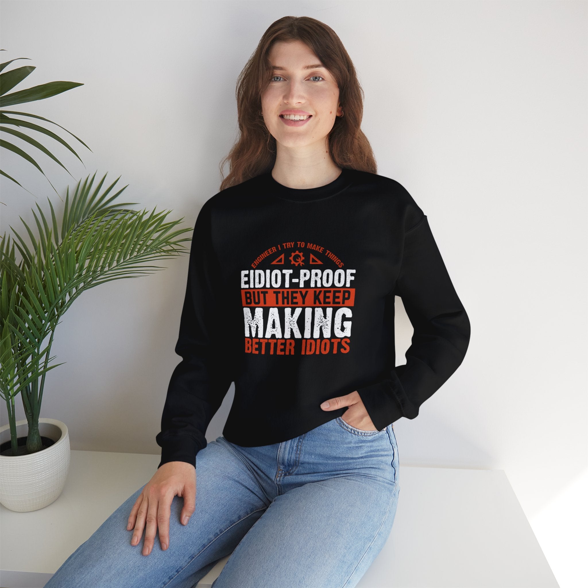 Engineering Genius Sweatshirt - Idiot-Proof Maker - Funny Engineering Gift